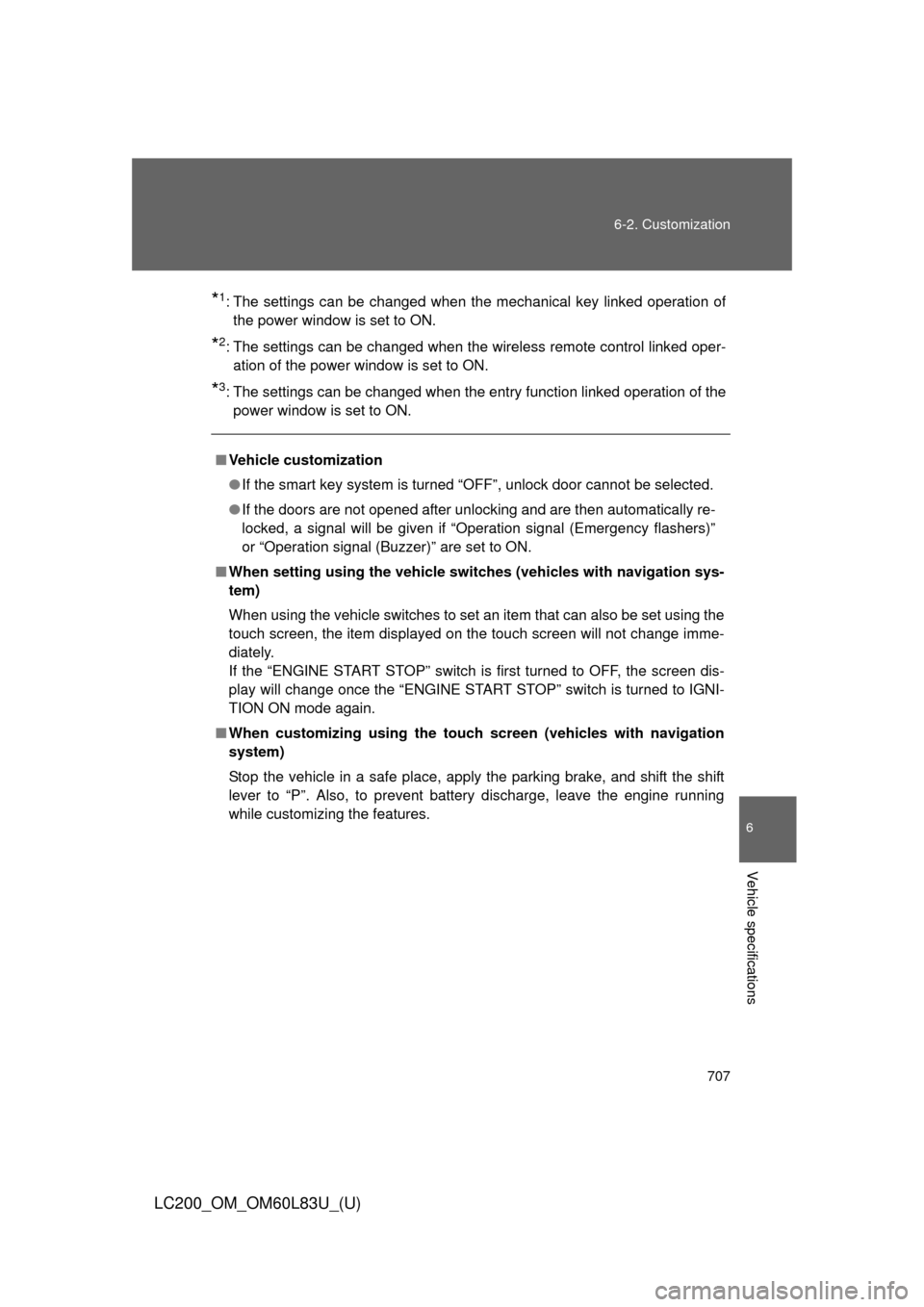 TOYOTA LAND CRUISER 2015 J200 Owners Manual 707
6-2. Customization
6
Vehicle specifications
LC200_OM_OM60L83U_(U)
*1: The settings can be changed when the mechanical key linked operation of
the power window is set to ON.
*2: The settings can be TOYOTA LAND CRUISER 2015 J200 Owners Manual 707
6-2. Customization
6
Vehicle specifications
LC200_OM_OM60L83U_(U)
*1: The settings can be changed when the mechanical key linked operation of
the power window is set to ON.
*2: The settings can be