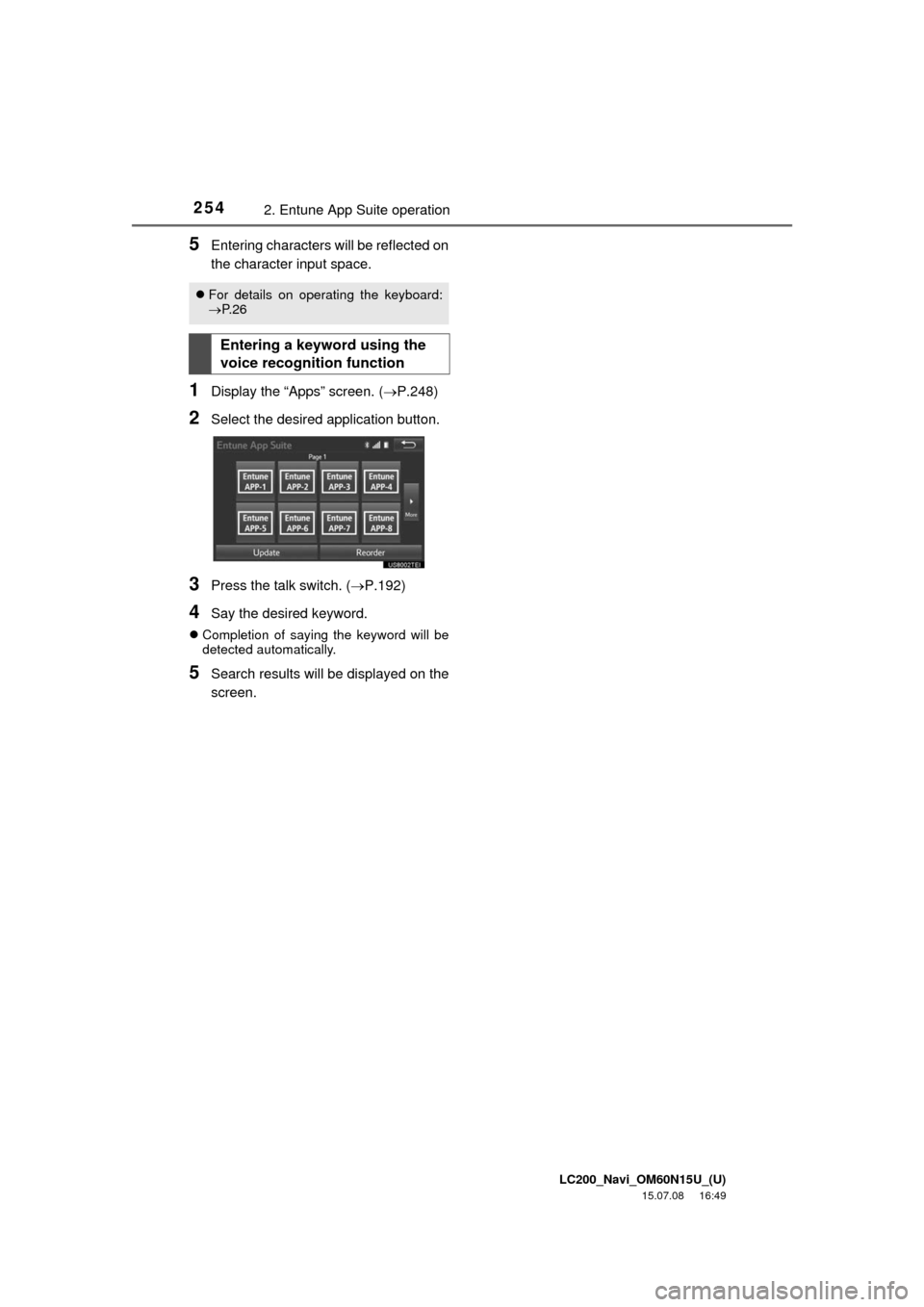 TOYOTA LAND CRUISER 2016 J200 Navigation Manual LC200_Navi_OM60N15U_(U)
15.07.08 16:49
2542. Entune App Suite operation
5Entering characters will be reflected on
the character input space.
1Display the “Apps” screen. (P.248)
2Select the TOYOTA LAND CRUISER 2016 J200 Navigation Manual LC200_Navi_OM60N15U_(U)
15.07.08 16:49
2542. Entune App Suite operation
5Entering characters will be reflected on
the character input space.
1Display the “Apps” screen. (P.248)
2Select the