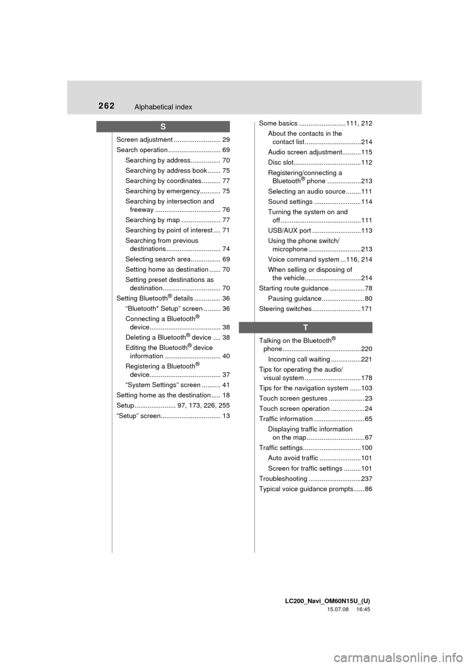 TOYOTA LAND CRUISER 2016 J200 Navigation Manual LC200_Navi_OM60N15U_(U)
15.07.08 16:45
262Alphabetical index
S
Screen adjustment ......................... 29
Search operation ............................ 69
Searching by address................ TOYOTA LAND CRUISER 2016 J200 Navigation Manual LC200_Navi_OM60N15U_(U)
15.07.08 16:45
262Alphabetical index
S
Screen adjustment ......................... 29
Search operation ............................ 69
Searching by address................