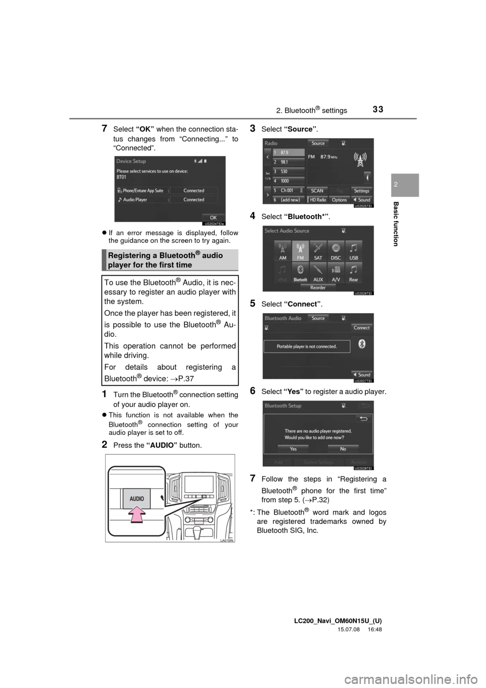 TOYOTA LAND CRUISER 2016 J200 Navigation Manual LC200_Navi_OM60N15U_(U)
15.07.08 16:48
Basic function
2
332. Bluetooth® settings
7Select “OK” when the connection sta-
tus changes from “Connecting...” to
“Connected”.
If an error TOYOTA LAND CRUISER 2016 J200 Navigation Manual LC200_Navi_OM60N15U_(U)
15.07.08 16:48
Basic function
2
332. Bluetooth® settings
7Select “OK” when the connection sta-
tus changes from “Connecting...” to
“Connected”.
If an error