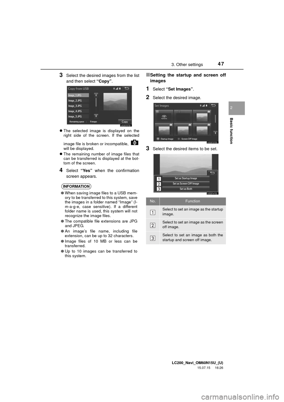 TOYOTA LAND CRUISER 2016 J200 Navigation Manual LC200_Navi_OM60N15U_(U)
15.07.15 16:26
Basic function
2
473. Other settings
3Select the desired images from the list
and then select “Copy”.
The selected image is displayed on the
right sid TOYOTA LAND CRUISER 2016 J200 Navigation Manual LC200_Navi_OM60N15U_(U)
15.07.15 16:26
Basic function
2
473. Other settings
3Select the desired images from the list
and then select “Copy”.
The selected image is displayed on the
right sid