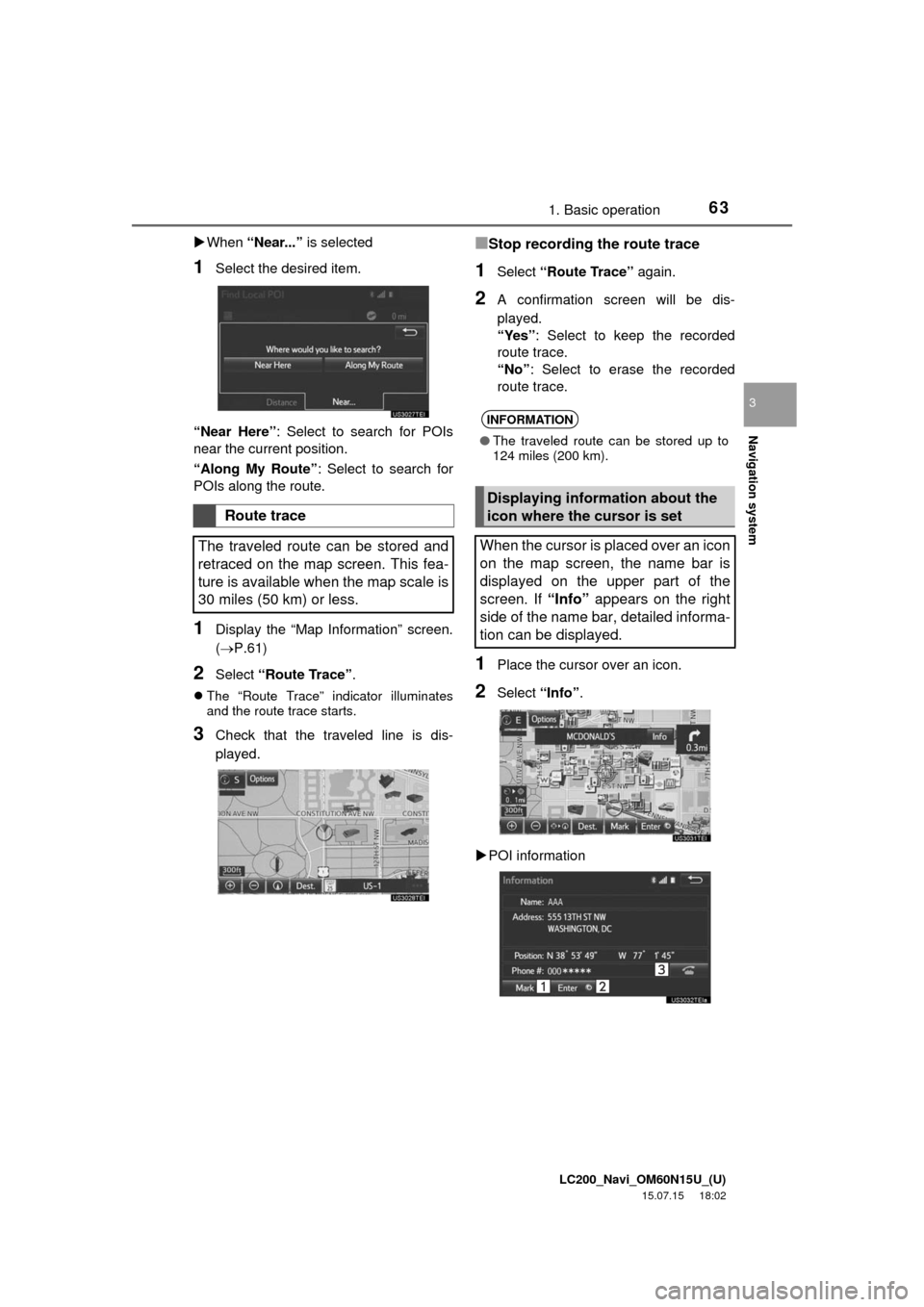 TOYOTA LAND CRUISER 2016 J200 Navigation Manual LC200_Navi_OM60N15U_(U)
15.07.15 18:02
Navigation system
3
631. Basic operation
When “Near...” is selected
1Select the desired item.
“Near Here”: Select to search for POIs
near the curr TOYOTA LAND CRUISER 2016 J200 Navigation Manual LC200_Navi_OM60N15U_(U)
15.07.15 18:02
Navigation system
3
631. Basic operation
When “Near...” is selected
1Select the desired item.
“Near Here”: Select to search for POIs
near the curr