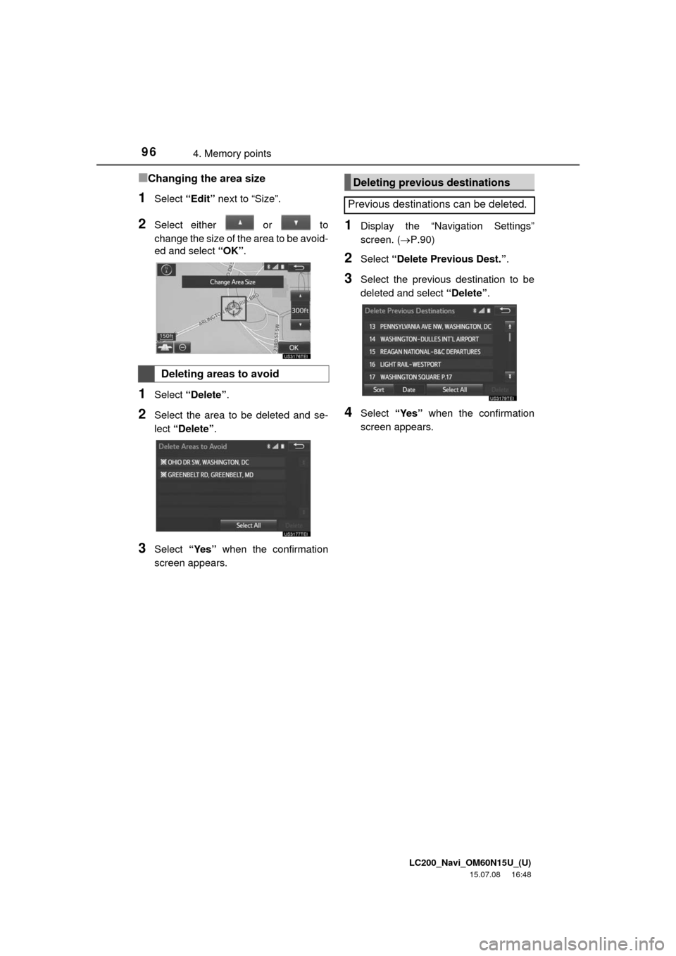 TOYOTA LAND CRUISER 2016 J200 Navigation Manual LC200_Navi_OM60N15U_(U)
15.07.08 16:48
964. Memory points
■Changing the area size
1Select “Edit” next to “Size”.
2Select either or to
change the size of the area to be avoid-
ed and TOYOTA LAND CRUISER 2016 J200 Navigation Manual LC200_Navi_OM60N15U_(U)
15.07.08 16:48
964. Memory points
■Changing the area size
1Select “Edit” next to “Size”.
2Select either or to
change the size of the area to be avoid-
ed and