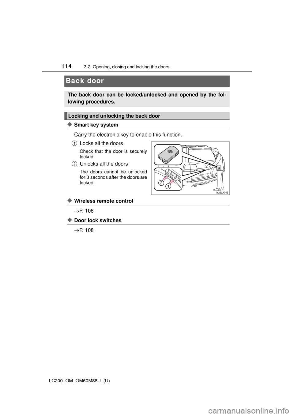TOYOTA LAND CRUISER 2016 J200 Owners Manual 114
LC200_OM_OM60M88U_(U)
3-2. Opening, closing and locking the doors
Back door
◆Smart key system
Carry the electronic key to enable this function.Locks all the doors
Check that the door is securely TOYOTA LAND CRUISER 2016 J200 Owners Manual 114
LC200_OM_OM60M88U_(U)
3-2. Opening, closing and locking the doors
Back door
◆Smart key system
Carry the electronic key to enable this function.Locks all the doors
Check that the door is securely