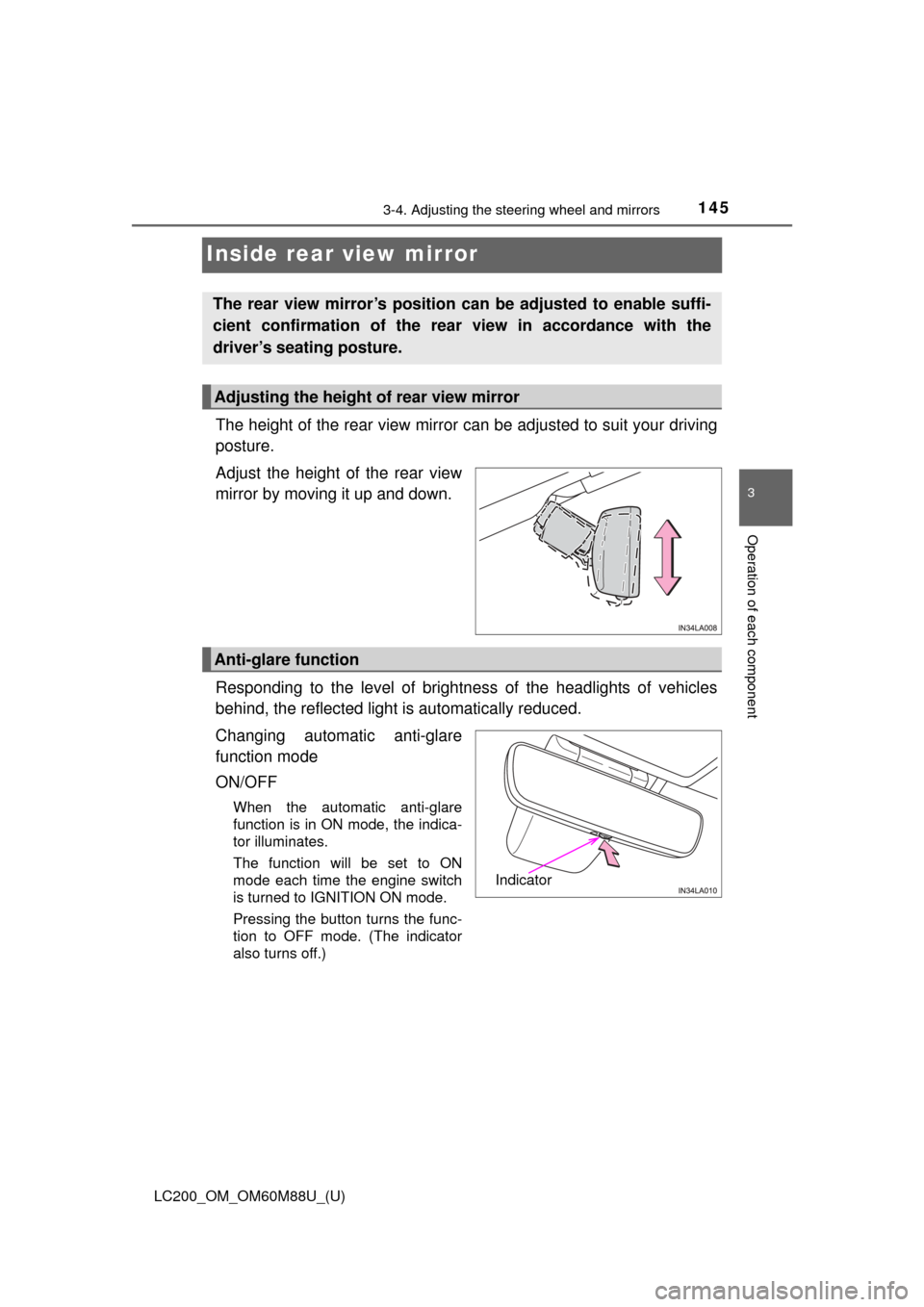 TOYOTA LAND CRUISER 2016 J200 Owners Manual 1453-4. Adjusting the steering wheel and mirrors
3
Operation of each component
LC200_OM_OM60M88U_(U)
Inside rear view mirror
The height of the rear view mirror can be adjusted to suit your driving
pos