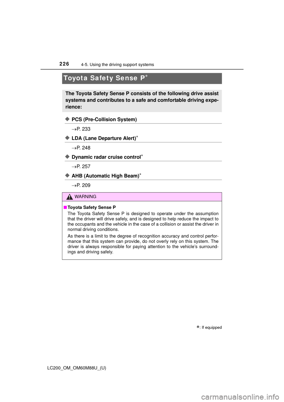 TOYOTA LAND CRUISER 2016 J200 Owners Manual 226
LC200_OM_OM60M88U_(U)
4-5. Using the driving support systems
Toyota Safety Sense P
◆PCS (Pre-Collision System)
P. 2 3 3
◆LDA (Lane Departure Alert)
P. 2 4 8
◆Dynamic radar crui TOYOTA LAND CRUISER 2016 J200 Owners Manual 226
LC200_OM_OM60M88U_(U)
4-5. Using the driving support systems
Toyota Safety Sense P
◆PCS (Pre-Collision System)
P. 2 3 3
◆LDA (Lane Departure Alert)
P. 2 4 8
◆Dynamic radar crui