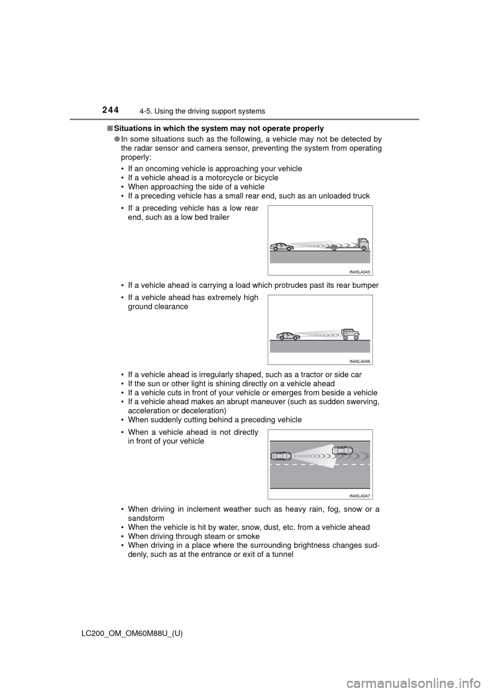TOYOTA LAND CRUISER 2016 J200 Owners Manual 244
LC200_OM_OM60M88U_(U)
4-5. Using the driving support systems
■Situations in which the system may not operate properly
●In some situations such as the following, a vehicle may not be detected b TOYOTA LAND CRUISER 2016 J200 Owners Manual 244
LC200_OM_OM60M88U_(U)
4-5. Using the driving support systems
■Situations in which the system may not operate properly
●In some situations such as the following, a vehicle may not be detected b
