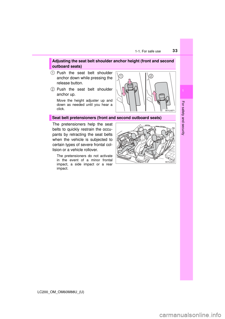TOYOTA LAND CRUISER 2016 J200 Owners Guide 331-1. For safe use
LC200_OM_OM60M88U_(U)
1
For safety and security
Push the seat belt shoulder
anchor down while pressing the
release button.
Push the seat belt shoulder
anchor up.
Move the height ad TOYOTA LAND CRUISER 2016 J200 Owners Guide 331-1. For safe use
LC200_OM_OM60M88U_(U)
1
For safety and security
Push the seat belt shoulder
anchor down while pressing the
release button.
Push the seat belt shoulder
anchor up.
Move the height ad
