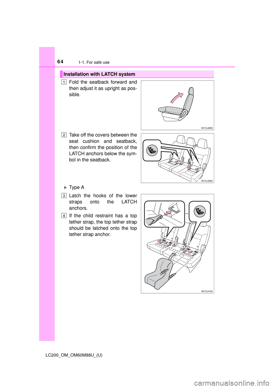 TOYOTA LAND CRUISER 2016 J200 Repair Manual 641-1. For safe use
LC200_OM_OM60M88U_(U)
Fold the seatback forward and
then adjust it as upright as pos-
sible.
Take off the covers between the
seat cushion and seatback,
then confirm the position of TOYOTA LAND CRUISER 2016 J200 Repair Manual 641-1. For safe use
LC200_OM_OM60M88U_(U)
Fold the seatback forward and
then adjust it as upright as pos-
sible.
Take off the covers between the
seat cushion and seatback,
then confirm the position of