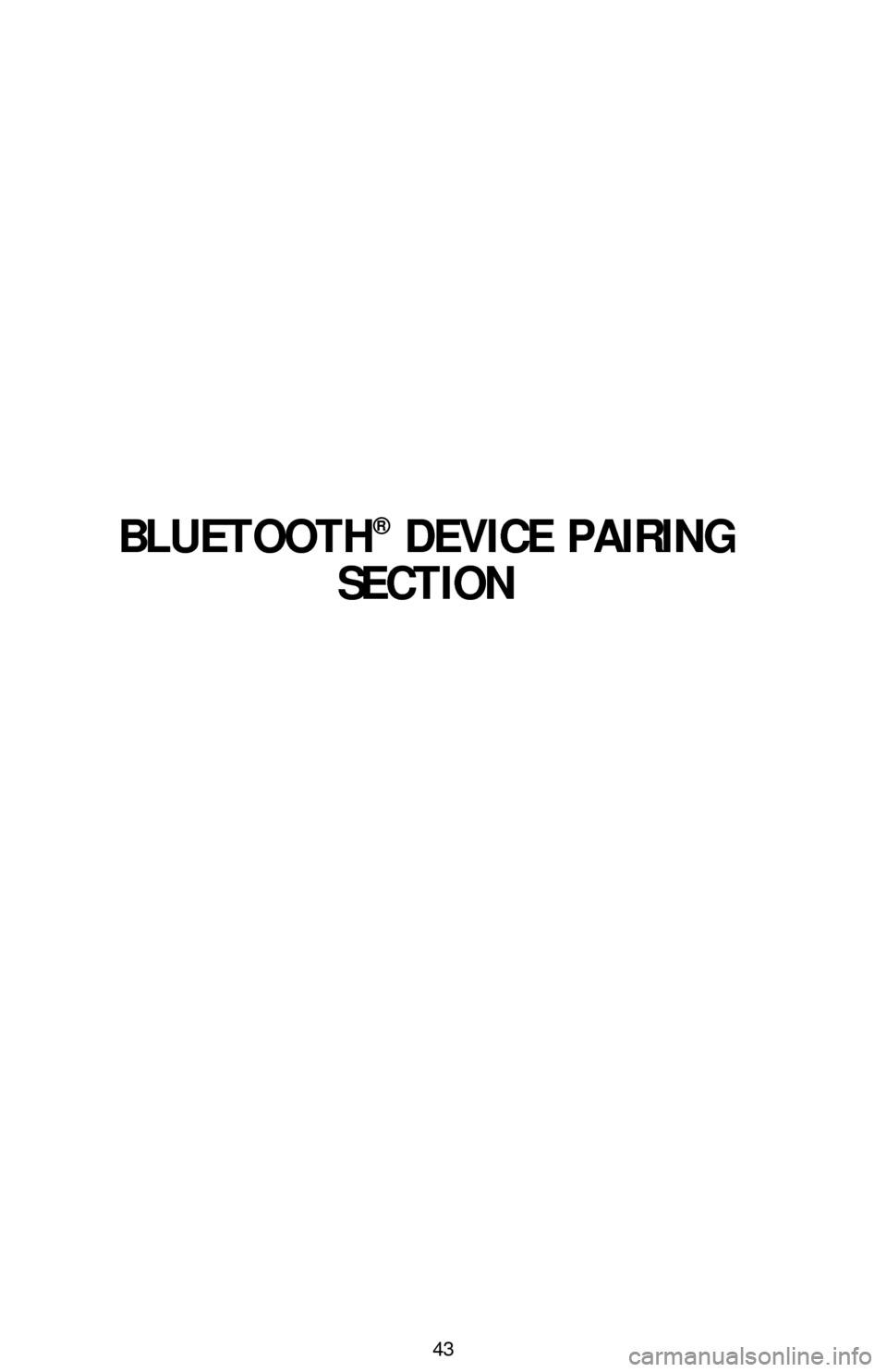 TOYOTA LAND CRUISER 2016 J200 Quick Reference Guide 43
BLUETOOTH® DEVICE PAIRING 
SECTION 