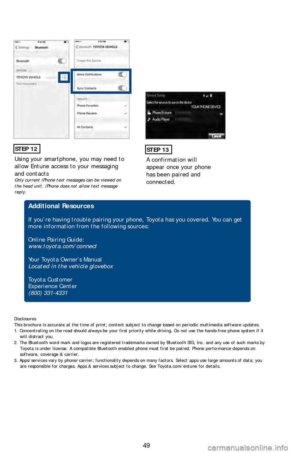 TOYOTA LAND CRUISER 2016 J200 Quick Reference Guide 49
Using your smartphone, you may need to
allow Entune access to your messaging
and contacts
Only current iPhone text messages can be viewed on
the head unit. iPhone does not allow text message
re TOYOTA LAND CRUISER 2016 J200 Quick Reference Guide 49
Using your smartphone, you may need to
allow Entune access to your messaging
and contacts
Only current iPhone text messages can be viewed on
the head unit. iPhone does not allow text message
re