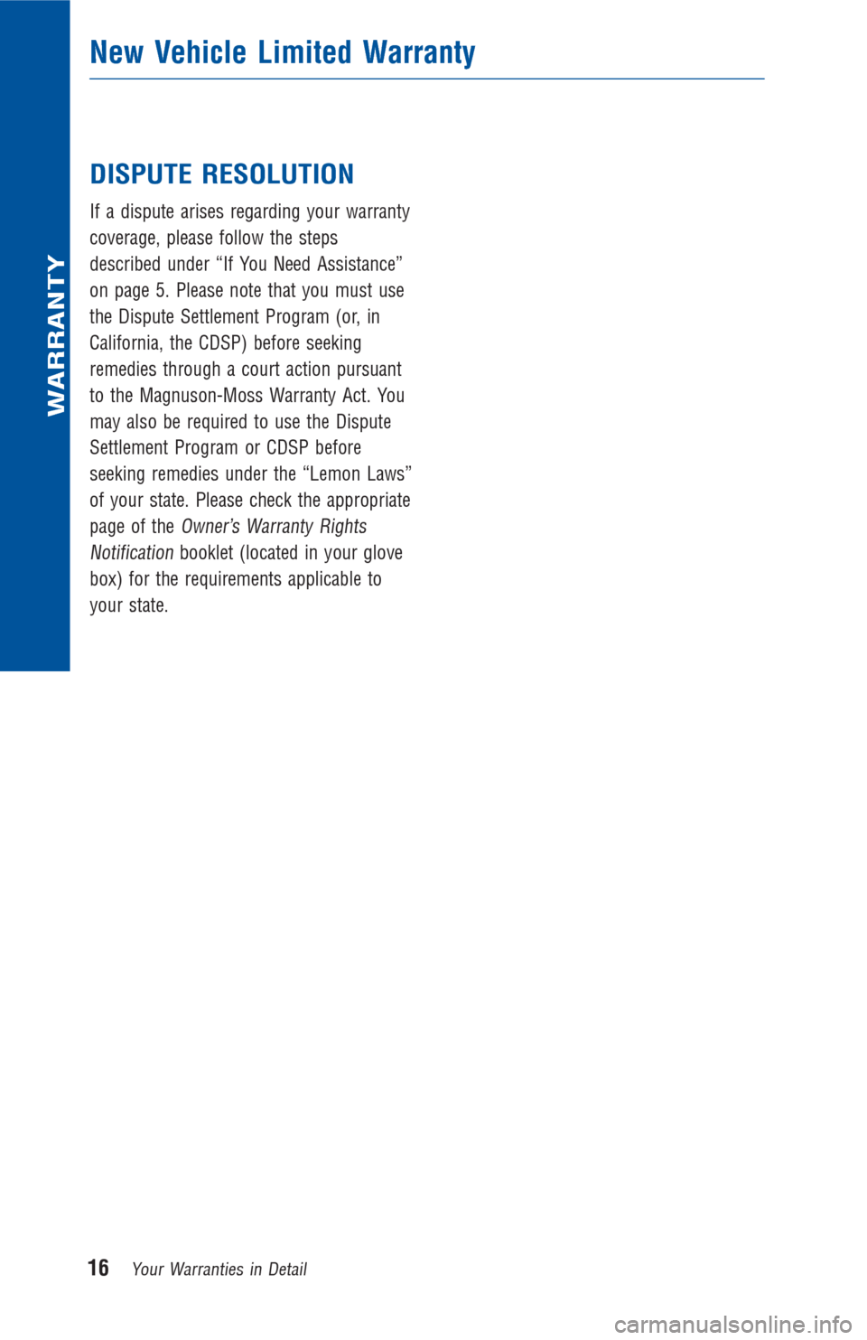 TOYOTA LAND CRUISER 2016 J200 Warranty And Maintenance Guide DISPUTE RESOLUTION
If a dispute arises regarding your warranty
coverage, please follow the steps
described under “If You Need Assistance”
on page 5. Please note that you must use
the Dispute Settl TOYOTA LAND CRUISER 2016 J200 Warranty And Maintenance Guide DISPUTE RESOLUTION
If a dispute arises regarding your warranty
coverage, please follow the steps
described under “If You Need Assistance”
on page 5. Please note that you must use
the Dispute Settl