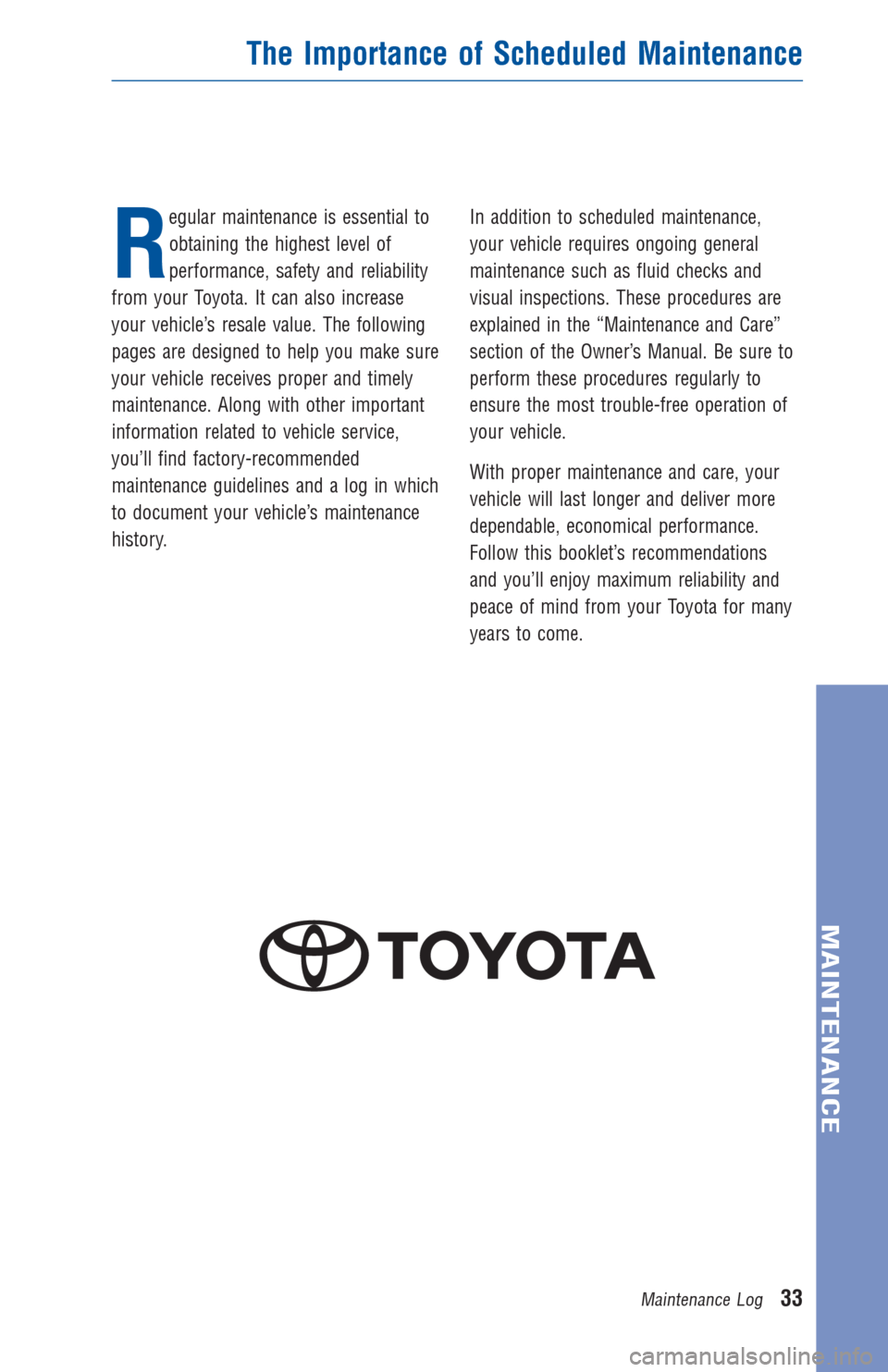TOYOTA LAND CRUISER 2016 J200 Warranty And Maintenance Guide R
egular maintenance is essential to
obtaining the highest level of
performance, safety and reliability
from your Toyota. It can also increase
your vehicle’s resale value. The following
pages are de TOYOTA LAND CRUISER 2016 J200 Warranty And Maintenance Guide R
egular maintenance is essential to
obtaining the highest level of
performance, safety and reliability
from your Toyota. It can also increase
your vehicle’s resale value. The following
pages are de