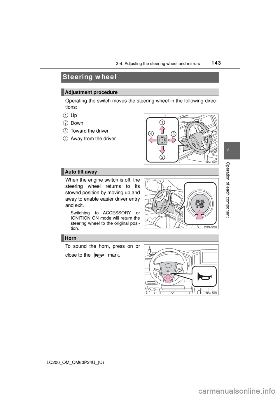 TOYOTA LAND CRUISER 2017 J200 Owners Manual 1433-4. Adjusting the steering wheel and mirrors
3
Operation of each component
LC200_OM_OM60P24U_(U)
Steering wheel
Operating the switch moves the steering wheel in the following direc-
tions:Up
Down
TOYOTA LAND CRUISER 2017 J200 Owners Manual 1433-4. Adjusting the steering wheel and mirrors
3
Operation of each component
LC200_OM_OM60P24U_(U)
Steering wheel
Operating the switch moves the steering wheel in the following direc-
tions:Up
Down