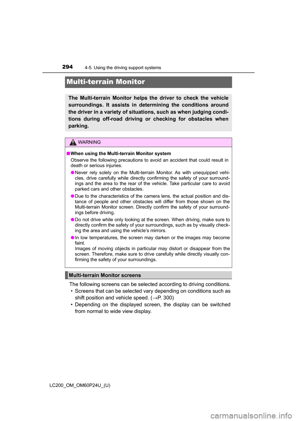 TOYOTA LAND CRUISER 2017 J200 Owners Manual 294
LC200_OM_OM60P24U_(U)
4-5. Using the driving support systems
Multi-terrain Monitor
The following screens can be selected according to driving conditions.• Screens that can be selected vary depe TOYOTA LAND CRUISER 2017 J200 Owners Manual 294
LC200_OM_OM60P24U_(U)
4-5. Using the driving support systems
Multi-terrain Monitor
The following screens can be selected according to driving conditions.• Screens that can be selected vary depe