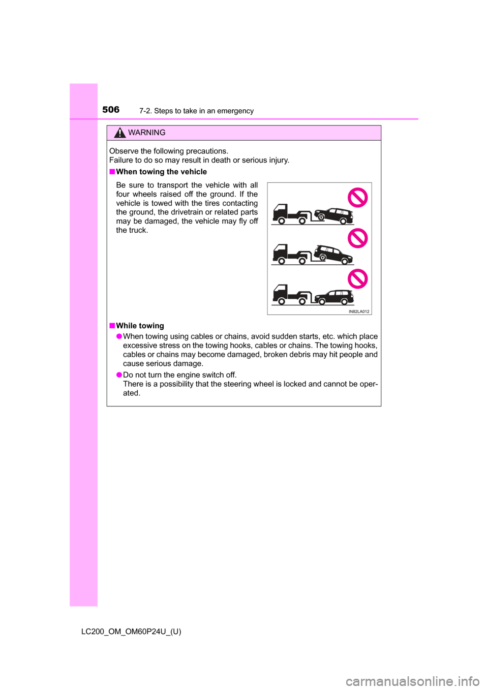 TOYOTA LAND CRUISER 2017 J200 Owners Manual 5067-2. Steps to take in an emergency
LC200_OM_OM60P24U_(U)
WARNING
Observe the following precautions.
Failure to do so may result in death or serious injury.
■When towing the vehicle
■ While tow TOYOTA LAND CRUISER 2017 J200 Owners Manual 5067-2. Steps to take in an emergency
LC200_OM_OM60P24U_(U)
WARNING
Observe the following precautions.
Failure to do so may result in death or serious injury.
■When towing the vehicle
■ While tow