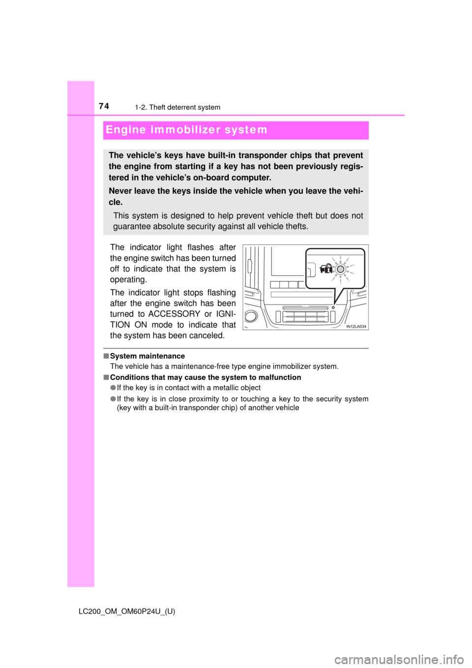 TOYOTA LAND CRUISER 2017 J200 Manual PDF 741-2. Theft deterrent system
LC200_OM_OM60P24U_(U)
Engine immobilizer system
The indicator light flashes after
the engine switch has been turned
off to indicate that the system is
operating.
The indi
