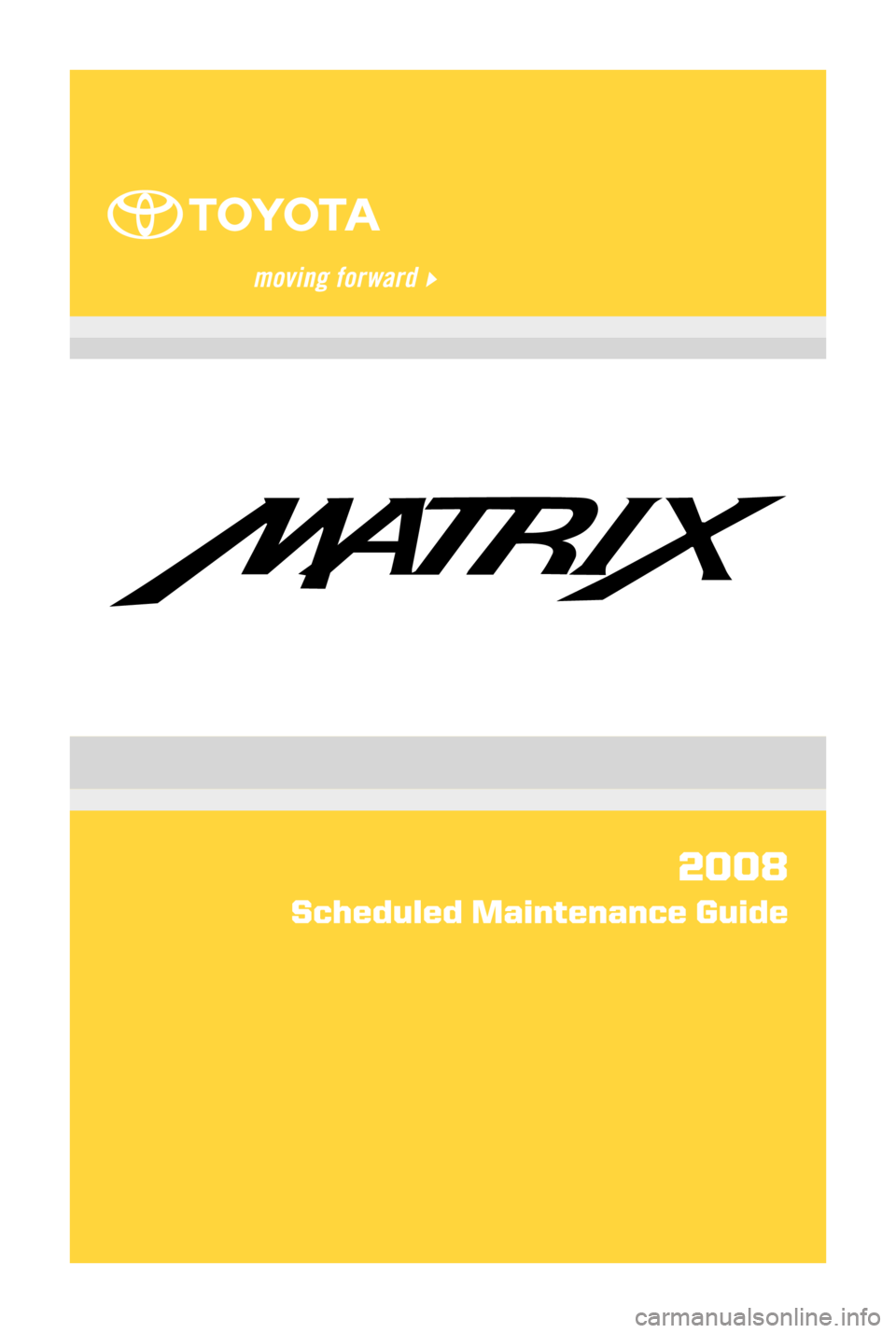 TOYOTA MATRIX 2008 E130 / 1.G Scheduled Maintenance Guide 