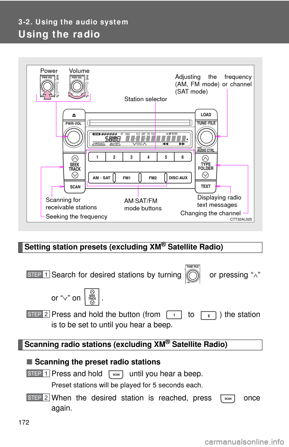TOYOTA MATRIX 2009 E140 / 2.G Owners Manual 172
3-2. Using the audio system
Using the radio
Setting station presets (excluding XM® Satellite Radio)
Search for desired stations by turning or pressing “
∧”
or “∨” on .
Press and ho TOYOTA MATRIX 2009 E140 / 2.G Owners Manual 172
3-2. Using the audio system
Using the radio
Setting station presets (excluding XM® Satellite Radio)
Search for desired stations by turning or pressing “
∧”
or “∨” on .
Press and ho