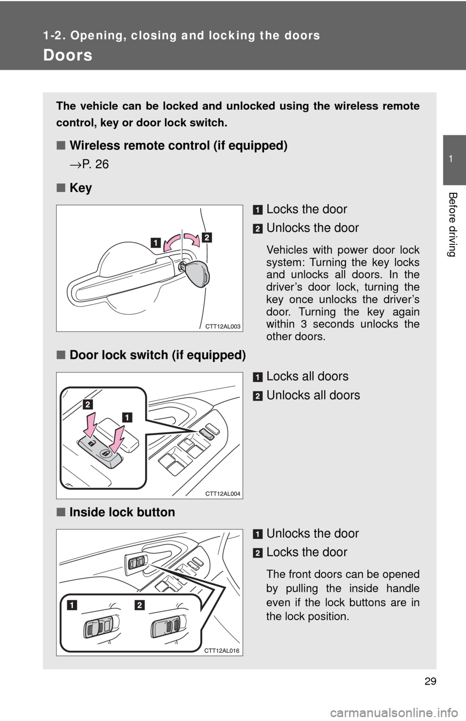 TOYOTA MATRIX 2009 E140 / 2.G Owners Manual 29
1
1-2. Opening, closing and locking the doors
Before driving
Doors
The vehicle can be locked and unlocked using the wireless remote
control, key or door lock switch.
■Wireless remote control (if TOYOTA MATRIX 2009 E140 / 2.G Owners Manual 29
1
1-2. Opening, closing and locking the doors
Before driving
Doors
The vehicle can be locked and unlocked using the wireless remote
control, key or door lock switch.
■Wireless remote control (if