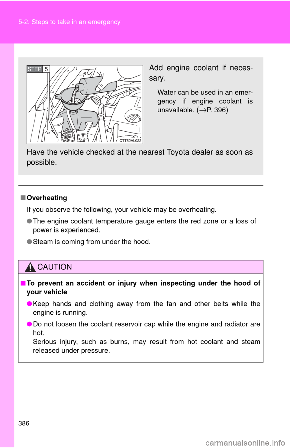 TOYOTA MATRIX 2009 E140 / 2.G Owners Manual 386 5-2. Steps to take in an emergency
■Overheating
If you observe the following, your vehicle may be overheating.
●The engine coolant temperature gauge enters the red zone or a loss of
power is e TOYOTA MATRIX 2009 E140 / 2.G Owners Manual 386 5-2. Steps to take in an emergency
■Overheating
If you observe the following, your vehicle may be overheating.
●The engine coolant temperature gauge enters the red zone or a loss of
power is e