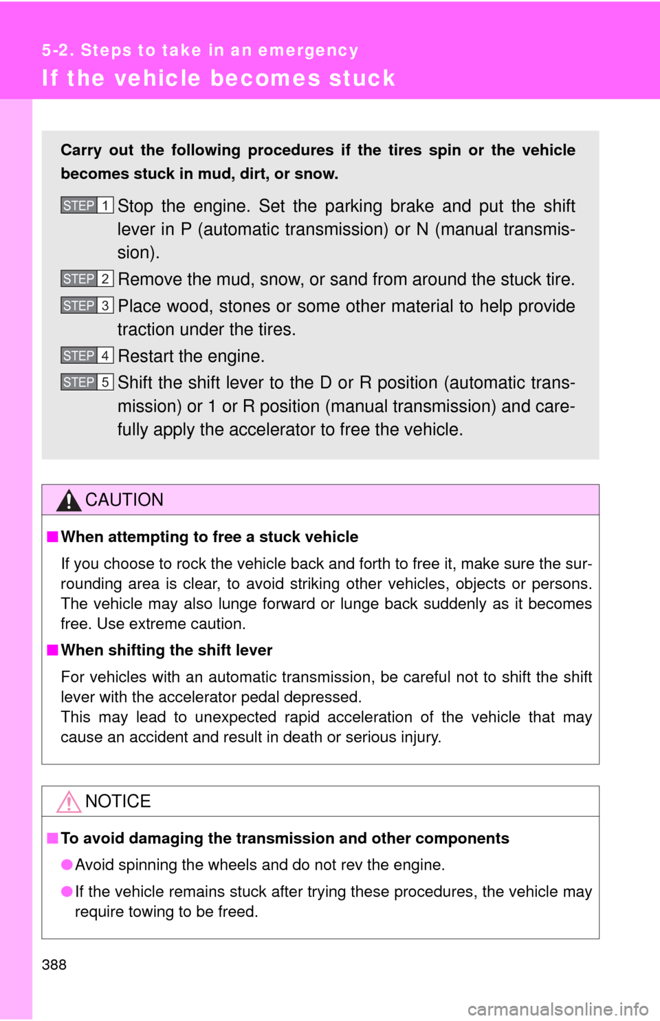 TOYOTA MATRIX 2009 E140 / 2.G Owners Manual 388
5-2. Steps to take in an emergency
If the vehicle becomes stuck
CAUTION
■When attempting to free a stuck vehicle
If you choose to rock the vehicle back and forth to free it, make sure the sur-
r TOYOTA MATRIX 2009 E140 / 2.G Owners Manual 388
5-2. Steps to take in an emergency
If the vehicle becomes stuck
CAUTION
■When attempting to free a stuck vehicle
If you choose to rock the vehicle back and forth to free it, make sure the sur-
r