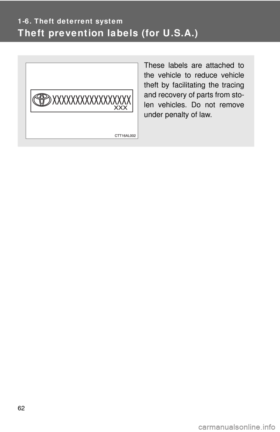 TOYOTA MATRIX 2009 E140 / 2.G Repair Manual 62
1-6. Theft deterrent system
Theft prevention labels (for U.S.A.)
These labels are attached to
the vehicle to reduce vehicle
theft by facilitating the tracing
and recovery of parts from sto-
len veh TOYOTA MATRIX 2009 E140 / 2.G Repair Manual 62
1-6. Theft deterrent system
Theft prevention labels (for U.S.A.)
These labels are attached to
the vehicle to reduce vehicle
theft by facilitating the tracing
and recovery of parts from sto-
len veh