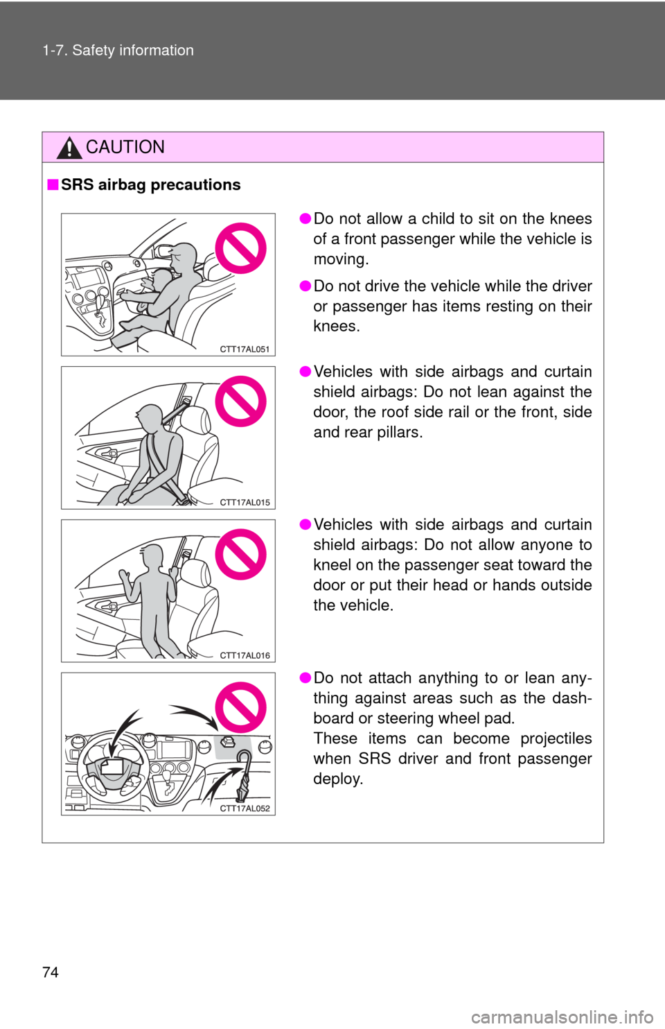 TOYOTA MATRIX 2009 E140 / 2.G Manual PDF 74 1-7. Safety information
CAUTION
■SRS airbag precautions
●Do not allow a child to sit on the knees
of a front passenger while the vehicle is
moving.
●Do not drive the vehicle while the driver
TOYOTA MATRIX 2009 E140 / 2.G Manual PDF 74 1-7. Safety information
CAUTION
■SRS airbag precautions
●Do not allow a child to sit on the knees
of a front passenger while the vehicle is
moving.
●Do not drive the vehicle while the driver