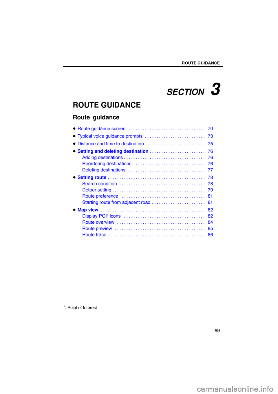 TOYOTA MATRIX 2010 E140 / 2.G Navigation Manual SECTION   3
ROUTE GUIDANCE
69
ROUTE GUIDANCE
Route guidance screen 70 . . . . . . . . . . . . . . . . . . . . . . . . . . . . . . . . . 
 Typical voice guidance prompts 73
. . . . . . . . . . . . . 