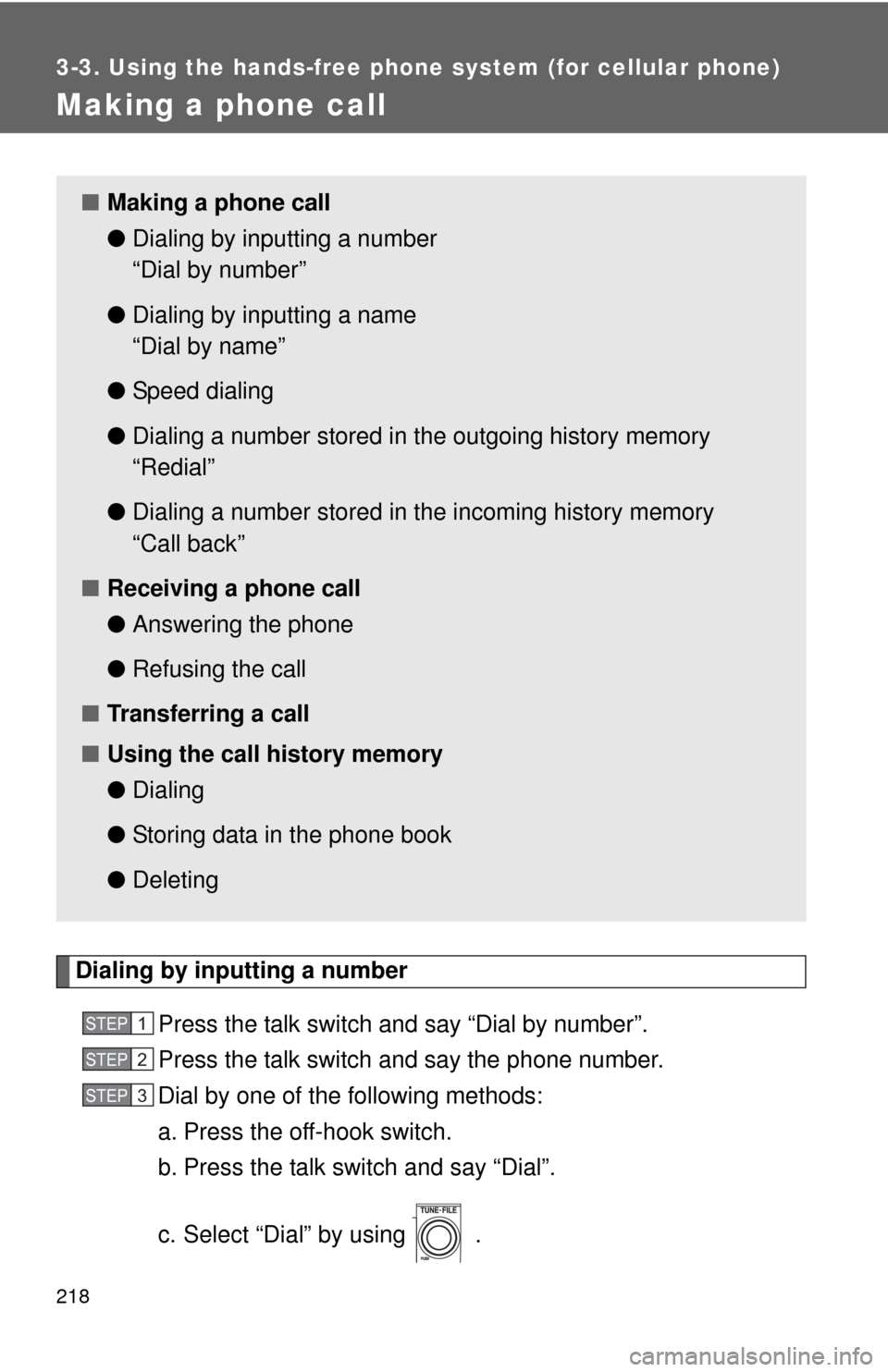 TOYOTA MATRIX 2010 E140 / 2.G Owners Manual 218
3-3. Using the hands-free phone system (for cellular phone)
Making a phone call
Dialing by inputting a number
Press the talk switch and say “Dial by number”.
Press the talk switch and say the TOYOTA MATRIX 2010 E140 / 2.G Owners Manual 218
3-3. Using the hands-free phone system (for cellular phone)
Making a phone call
Dialing by inputting a number
Press the talk switch and say “Dial by number”.
Press the talk switch and say the