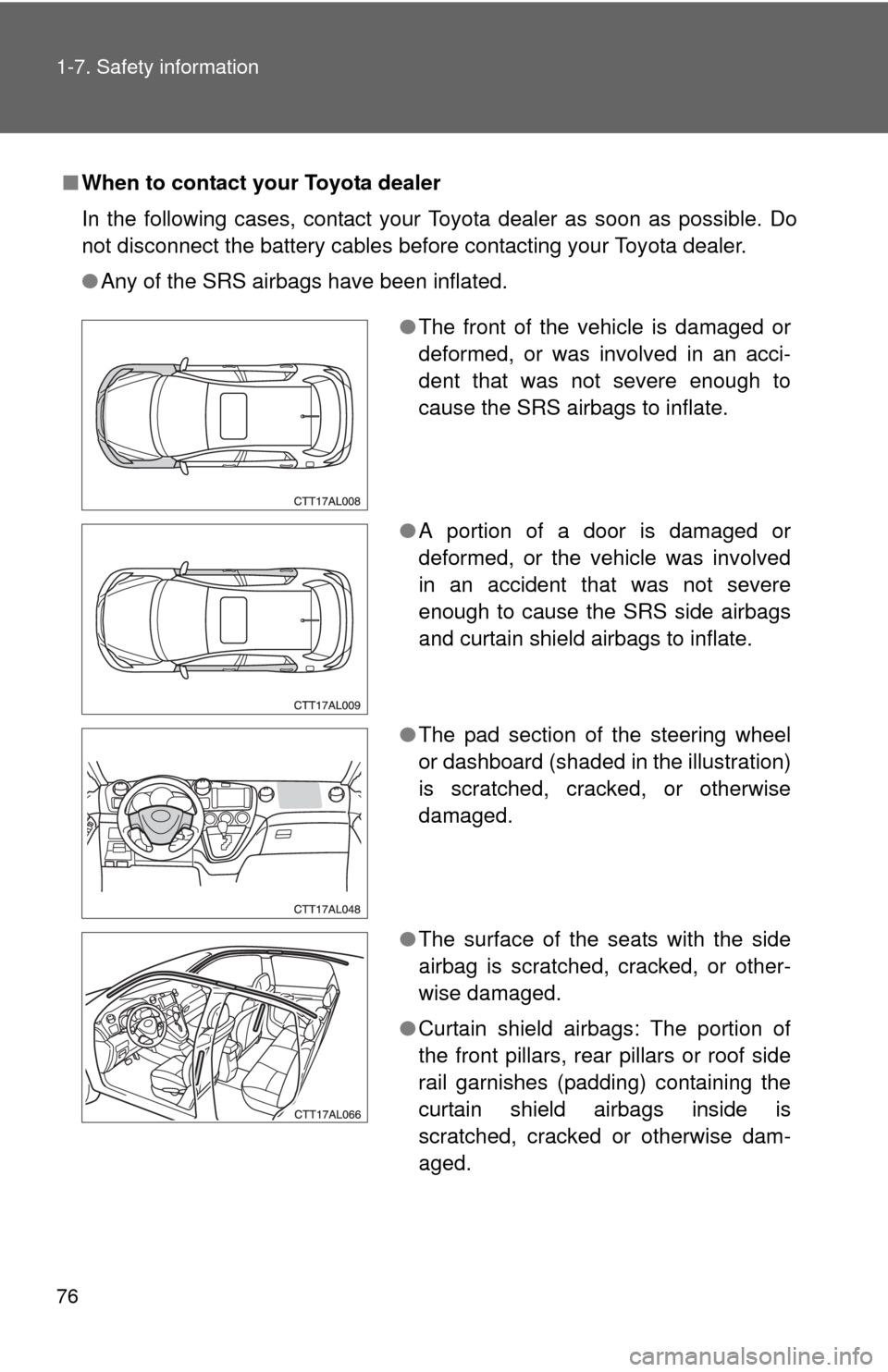 TOYOTA MATRIX 2010 E140 / 2.G Manual PDF 76 1-7. Safety information
■When to contact your Toyota dealer
In the following cases, contact your Toyota dealer as soon as possible. Do
not disconnect the battery cables before contacting your Toy TOYOTA MATRIX 2010 E140 / 2.G Manual PDF 76 1-7. Safety information
■When to contact your Toyota dealer
In the following cases, contact your Toyota dealer as soon as possible. Do
not disconnect the battery cables before contacting your Toy