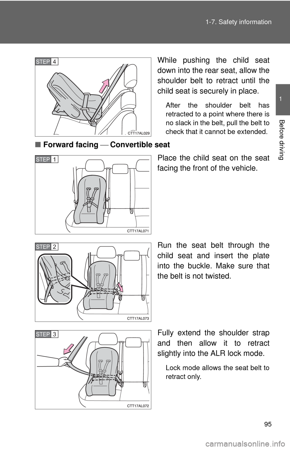 TOYOTA MATRIX 2010 E140 / 2.G Owners Manual 95 1-7. Safety information
1
Before driving
While pushing the child seat
down into the rear seat, allow the
shoulder belt to retract until the
child seat is securely in place.
After the shoulder belt TOYOTA MATRIX 2010 E140 / 2.G Owners Manual 95 1-7. Safety information
1
Before driving
While pushing the child seat
down into the rear seat, allow the
shoulder belt to retract until the
child seat is securely in place.
After the shoulder belt