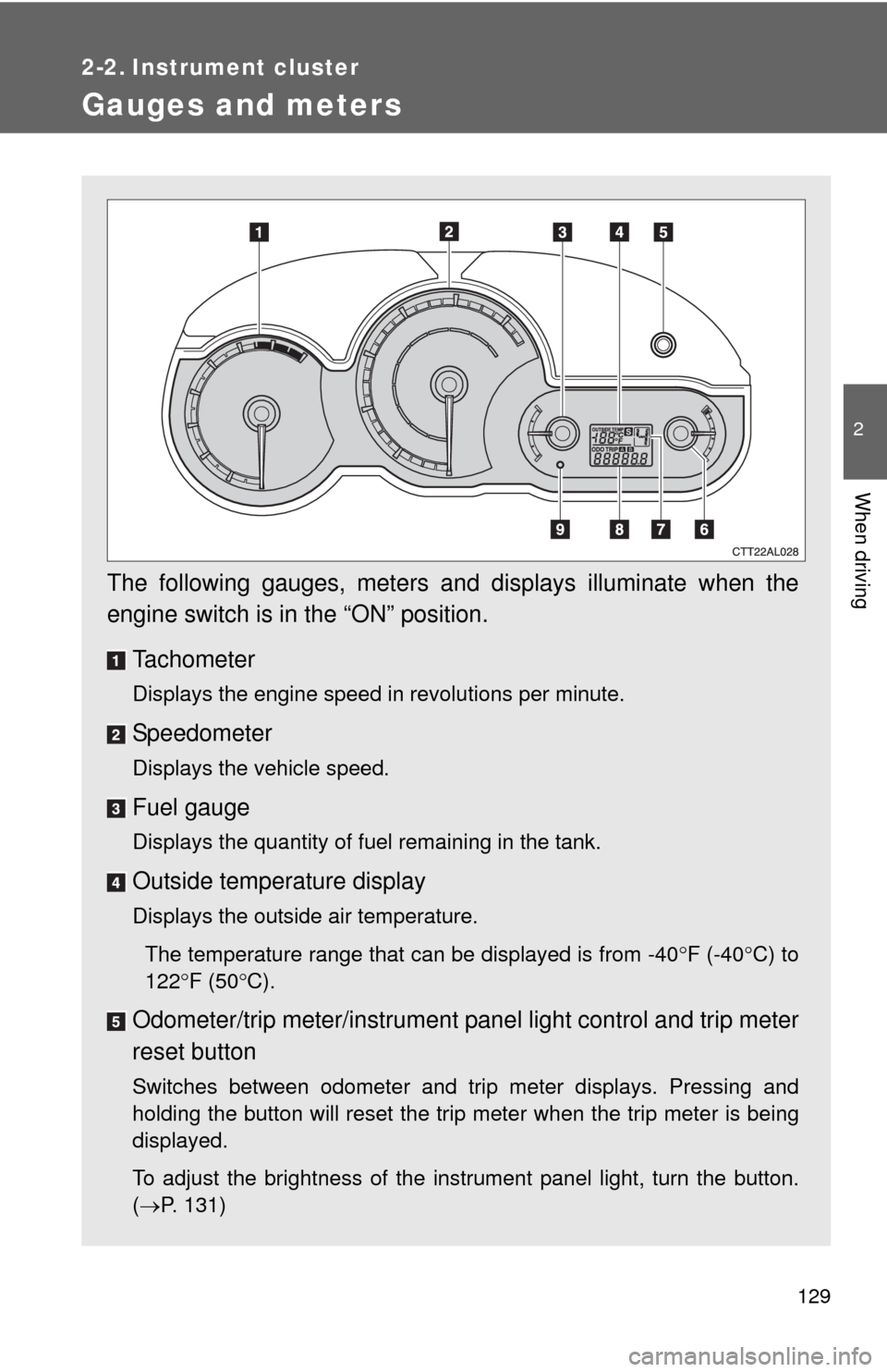 TOYOTA MATRIX 2011 E140 / 2.G Owners Guide 129
2
When driving
2-2. Instrument cluster
Gauges and meters
The following gauges, meters and displays illuminate when the
engine switch is in the “ON” position.
Tachometer
Displays the engine spe TOYOTA MATRIX 2011 E140 / 2.G Owners Guide 129
2
When driving
2-2. Instrument cluster
Gauges and meters
The following gauges, meters and displays illuminate when the
engine switch is in the “ON” position.
Tachometer
Displays the engine spe