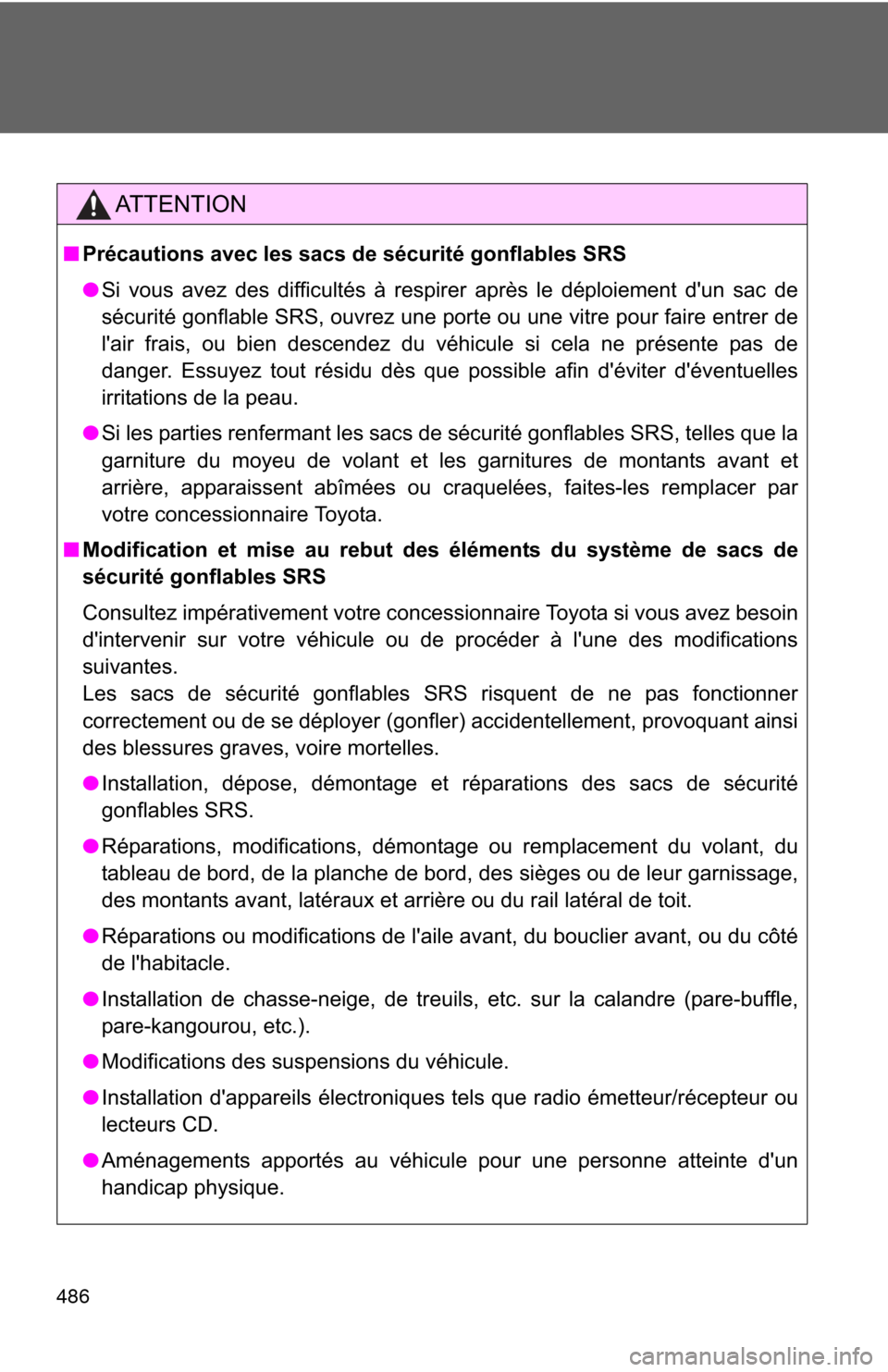 TOYOTA MATRIX 2011 E140 / 2.G Owners Manual 486
AT T E N T I O N
■Précautions avec les sacs de sécurité gonflables SRS
●Si vous avez des difficultés à respirer après le déploiement dun sac de
sécurité gonflable SRS, ouvrez une por TOYOTA MATRIX 2011 E140 / 2.G Owners Manual 486
AT T E N T I O N
■Précautions avec les sacs de sécurité gonflables SRS
●Si vous avez des difficultés à respirer après le déploiement dun sac de
sécurité gonflable SRS, ouvrez une por