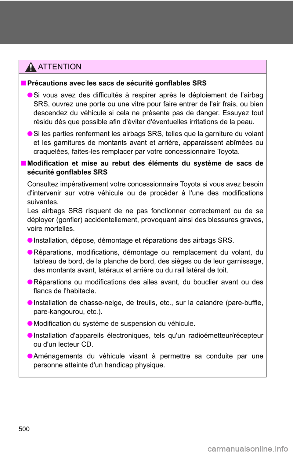 TOYOTA MATRIX 2012 E140 / 2.G Owners Guide 500
AT T E N T I O N
■Précautions avec les sacs de sécurité gonflables SRS
●Si vous avez des difficultés à respirer après le déploiement de l’airbag
SRS, ouvrez une porte ou une vitre pou TOYOTA MATRIX 2012 E140 / 2.G Owners Guide 500
AT T E N T I O N
■Précautions avec les sacs de sécurité gonflables SRS
●Si vous avez des difficultés à respirer après le déploiement de l’airbag
SRS, ouvrez une porte ou une vitre pou
