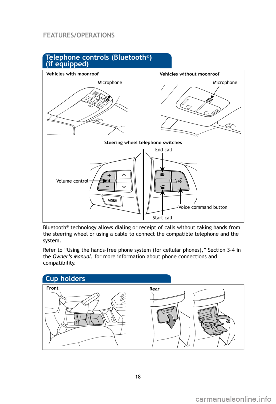 TOYOTA MATRIX 2012 E140 / 2.G Quick Reference Guide 18
FEATURES/OPERATIONS
Po
Po
Desig
The 
The 
Bluetooth®technology allows dialing or receipt of calls without taking hands from
the steering wheel or using a cable to connect the compatible telephone 
