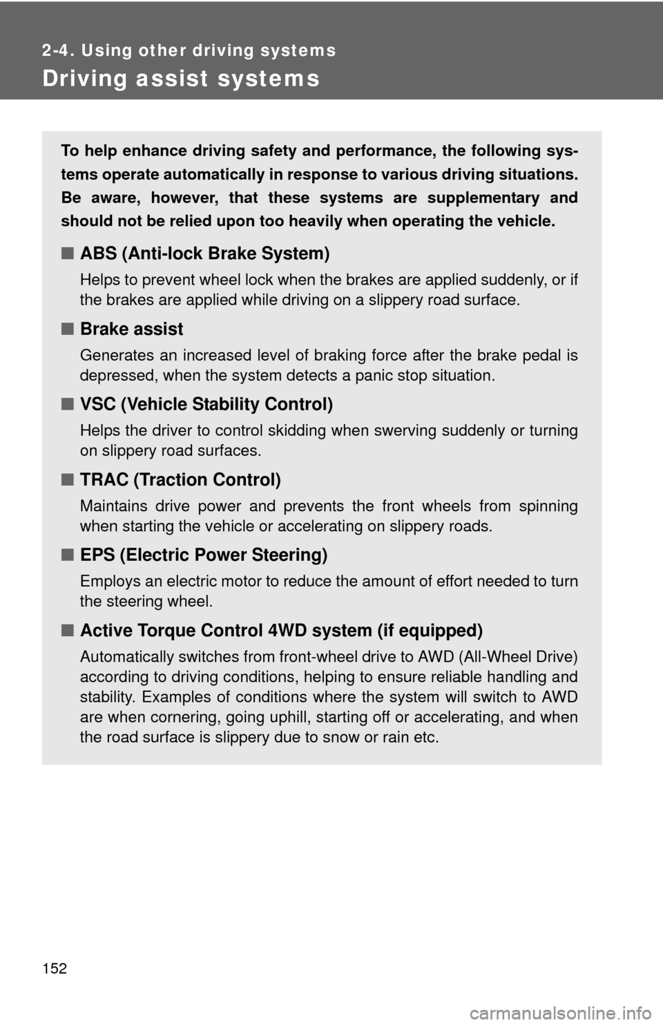 TOYOTA MATRIX 2013 E140 / 2.G Owners Manual 152
2-4. Using other driving systems
Driving assist systems
To help enhance driving safety and performance, the following sys-
tems operate automatically in response to various driving situations.
Be TOYOTA MATRIX 2013 E140 / 2.G Owners Manual 152
2-4. Using other driving systems
Driving assist systems
To help enhance driving safety and performance, the following sys-
tems operate automatically in response to various driving situations.
Be