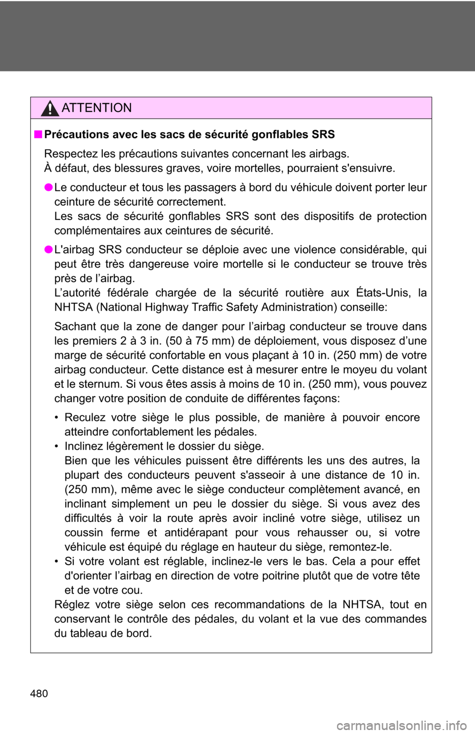TOYOTA MATRIX 2013 E140 / 2.G Owners Manual 480
AT T E N T I O N
■Précautions avec les sacs de sécurité gonflables SRS
Respectez les précautions suivantes concernant les airbags.
À défaut, des blessures graves, voire mortelles, pourraie TOYOTA MATRIX 2013 E140 / 2.G Owners Manual 480
AT T E N T I O N
■Précautions avec les sacs de sécurité gonflables SRS
Respectez les précautions suivantes concernant les airbags.
À défaut, des blessures graves, voire mortelles, pourraie