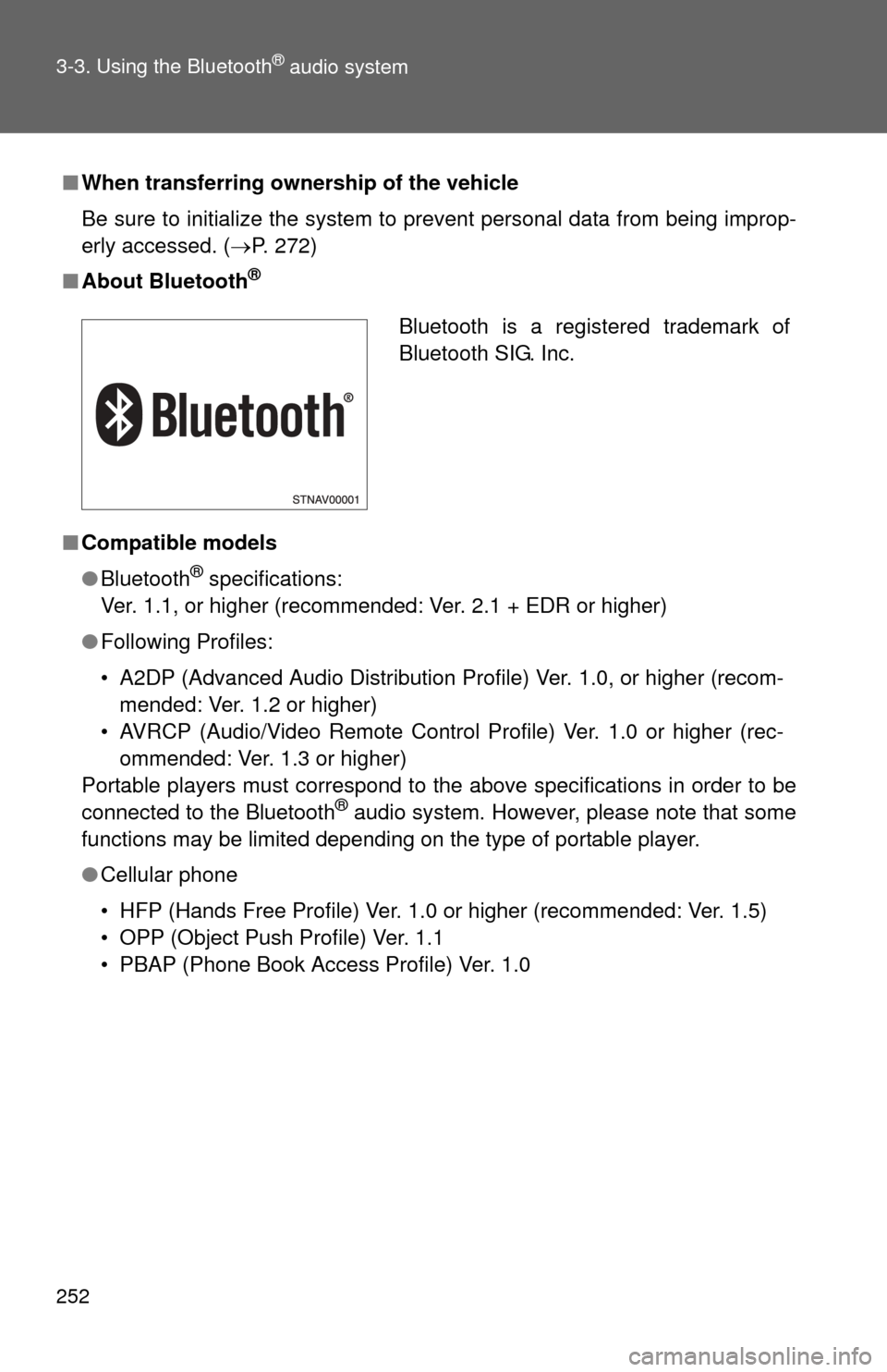 TOYOTA MATRIX 2014 E140 / 2.G User Guide 252 3-3. Using the Bluetooth
® audio system
■When transferring ownership of the vehicle
Be sure to initialize the system to prevent personal data from being improp-
erly accessed. ( P. 272)
■ TOYOTA MATRIX 2014 E140 / 2.G User Guide 252 3-3. Using the Bluetooth
® audio system
■When transferring ownership of the vehicle
Be sure to initialize the system to prevent personal data from being improp-
erly accessed. ( P. 272)
■