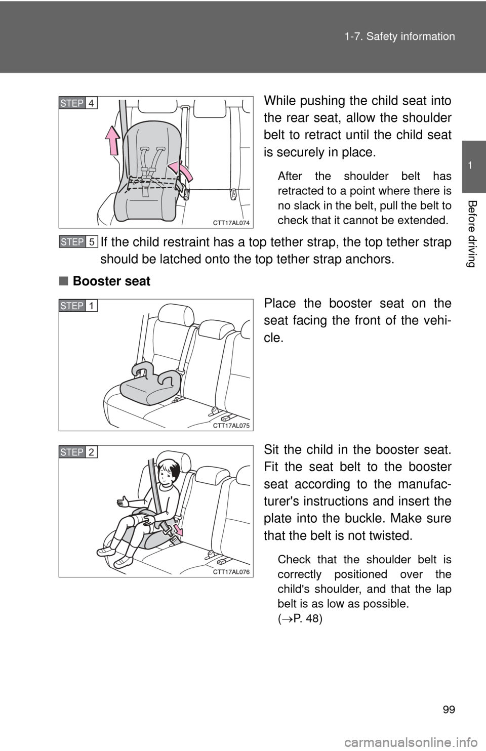 TOYOTA MATRIX 2014 E140 / 2.G Owners Manual 99
1-7. Safety information
1
Before driving
While pushing the child seat into
the rear seat, allow the shoulder
belt to retract until the child seat
is securely in place.
After the shoulder belt has
r TOYOTA MATRIX 2014 E140 / 2.G Owners Manual 99
1-7. Safety information
1
Before driving
While pushing the child seat into
the rear seat, allow the shoulder
belt to retract until the child seat
is securely in place.
After the shoulder belt has
r