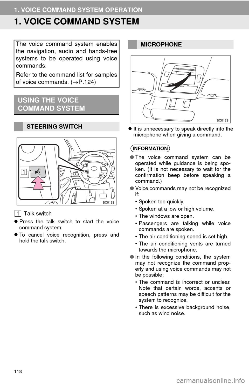 TOYOTA MIRAI 2016 1.G Navigation Manual 118
1. VOICE COMMAND SYSTEM OPERATION
1. VOICE COMMAND SYSTEM
 Talk switch
Press the talk switch to start the voice 
command system.
 T
o cancel voice recognition, press and 
hold the talk switc