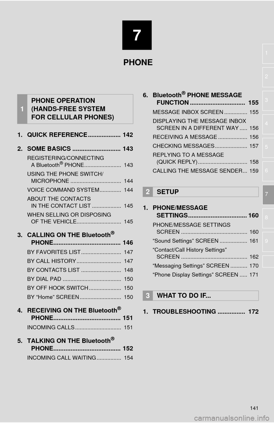 TOYOTA MIRAI 2016 1.G Navigation Manual 7
141
1
2
3
4
5
6
7
8
9
1. QUICK REFERENCE ................... 142
2. SOME BASICS ............................ 143
REGISTERING/CONNECTING
A Bluetooth® PHONE........................ 143
USING TH TOYOTA MIRAI 2016 1.G Navigation Manual 7
141
1
2
3
4
5
6
7
8
9
1. QUICK REFERENCE ................... 142
2. SOME BASICS ............................ 143
REGISTERING/CONNECTING
A Bluetooth® PHONE........................ 143
USING TH