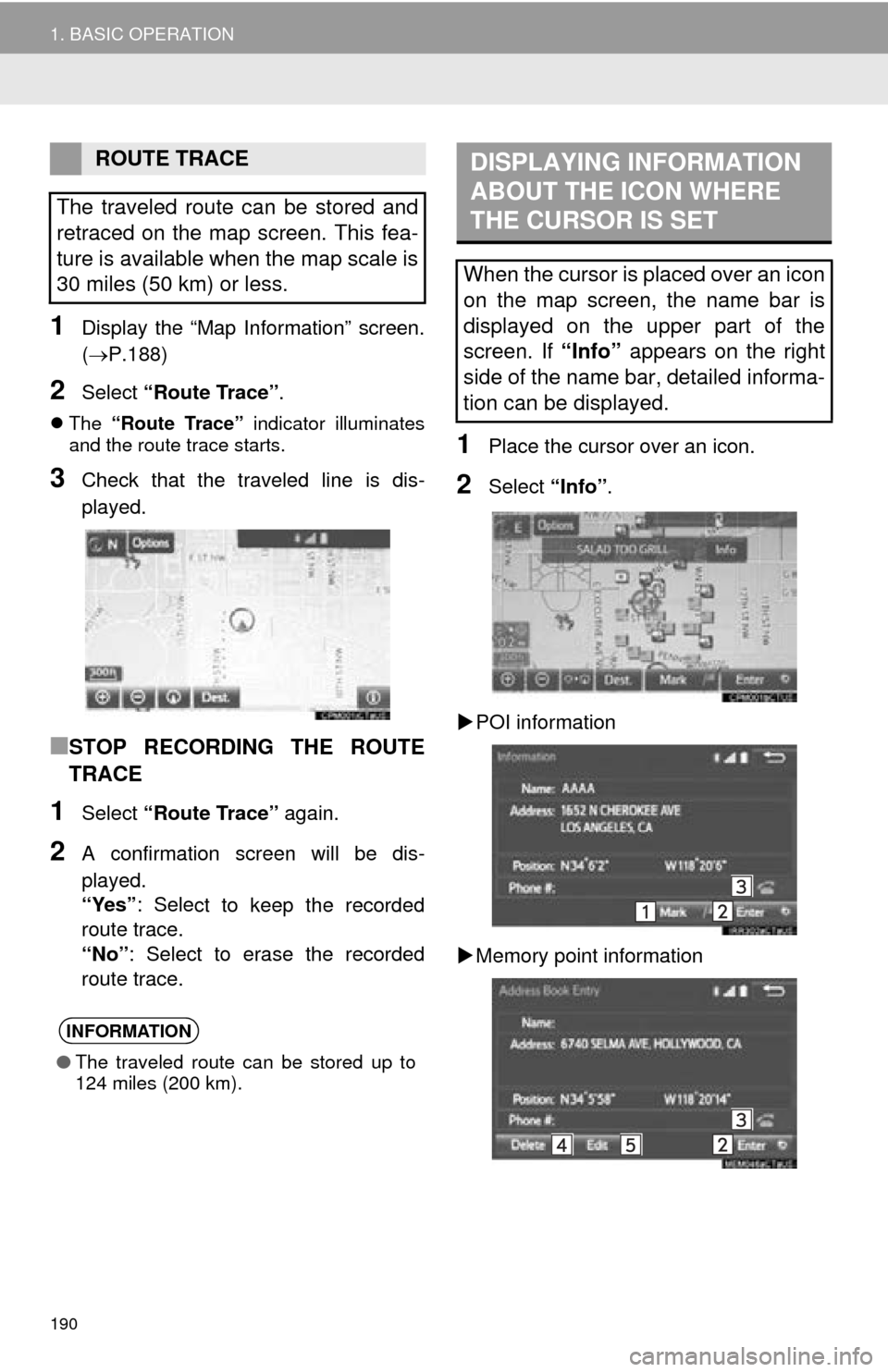 TOYOTA MIRAI 2016 1.G Navigation Manual 190
1. BASIC OPERATION
1Display the “Map Information” screen.
(P.188)
2Select “Route Trace” .
The “Route Trace” indicator illuminates
and the route trace starts.
3Check that the TOYOTA MIRAI 2016 1.G Navigation Manual 190
1. BASIC OPERATION
1Display the “Map Information” screen.
(P.188)
2Select “Route Trace” .
The “Route Trace” indicator illuminates
and the route trace starts.
3Check that the