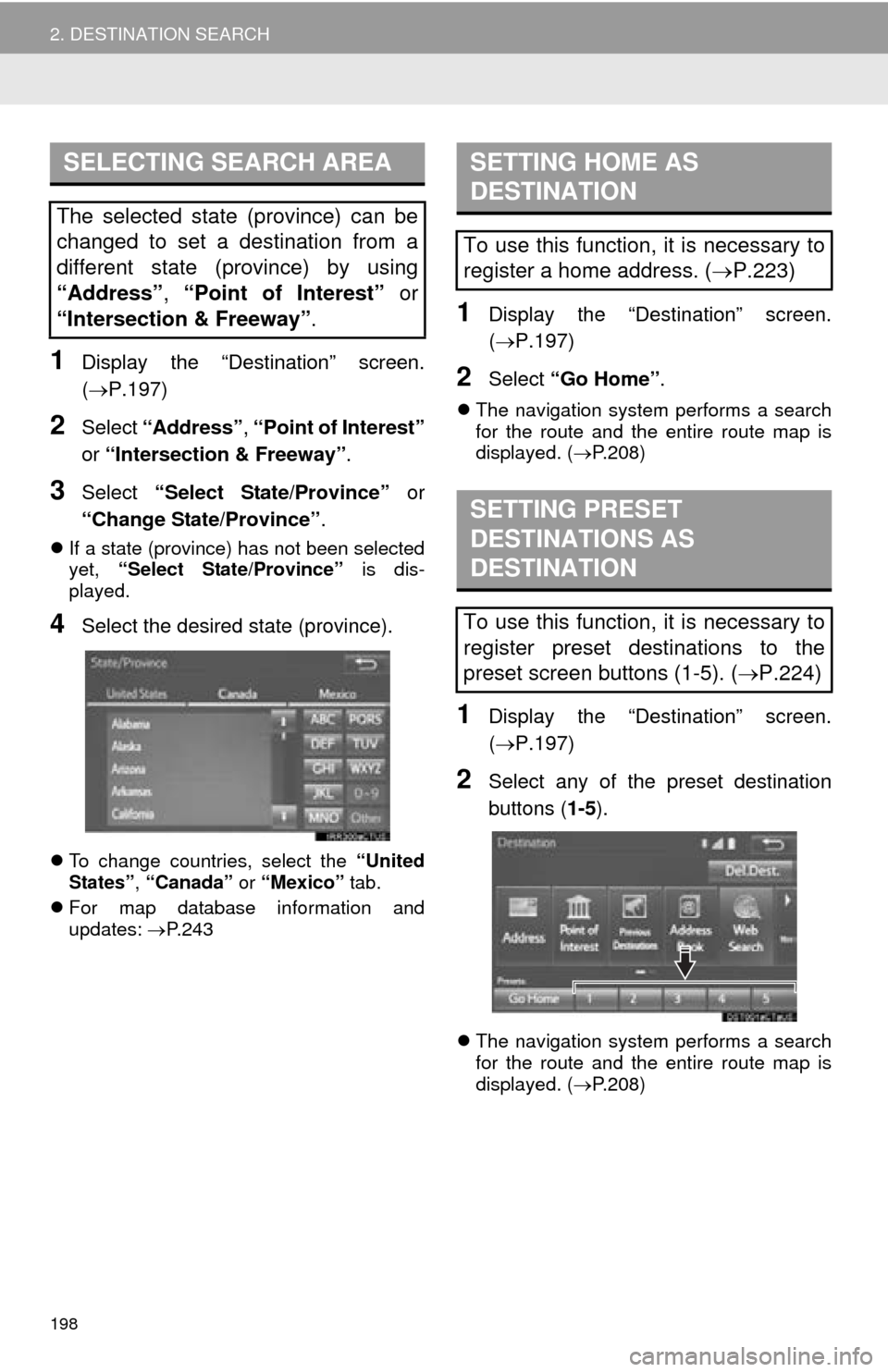 TOYOTA MIRAI 2016 1.G Navigation Manual 198
2. DESTINATION SEARCH
1Display the “Destination” screen.
(P.197)
2Select “Address” , “Point of Interest”
or “Intersection & Freeway” .
3Select “Select State/Province” or
TOYOTA MIRAI 2016 1.G Navigation Manual 198
2. DESTINATION SEARCH
1Display the “Destination” screen.
(P.197)
2Select “Address” , “Point of Interest”
or “Intersection & Freeway” .
3Select “Select State/Province” or