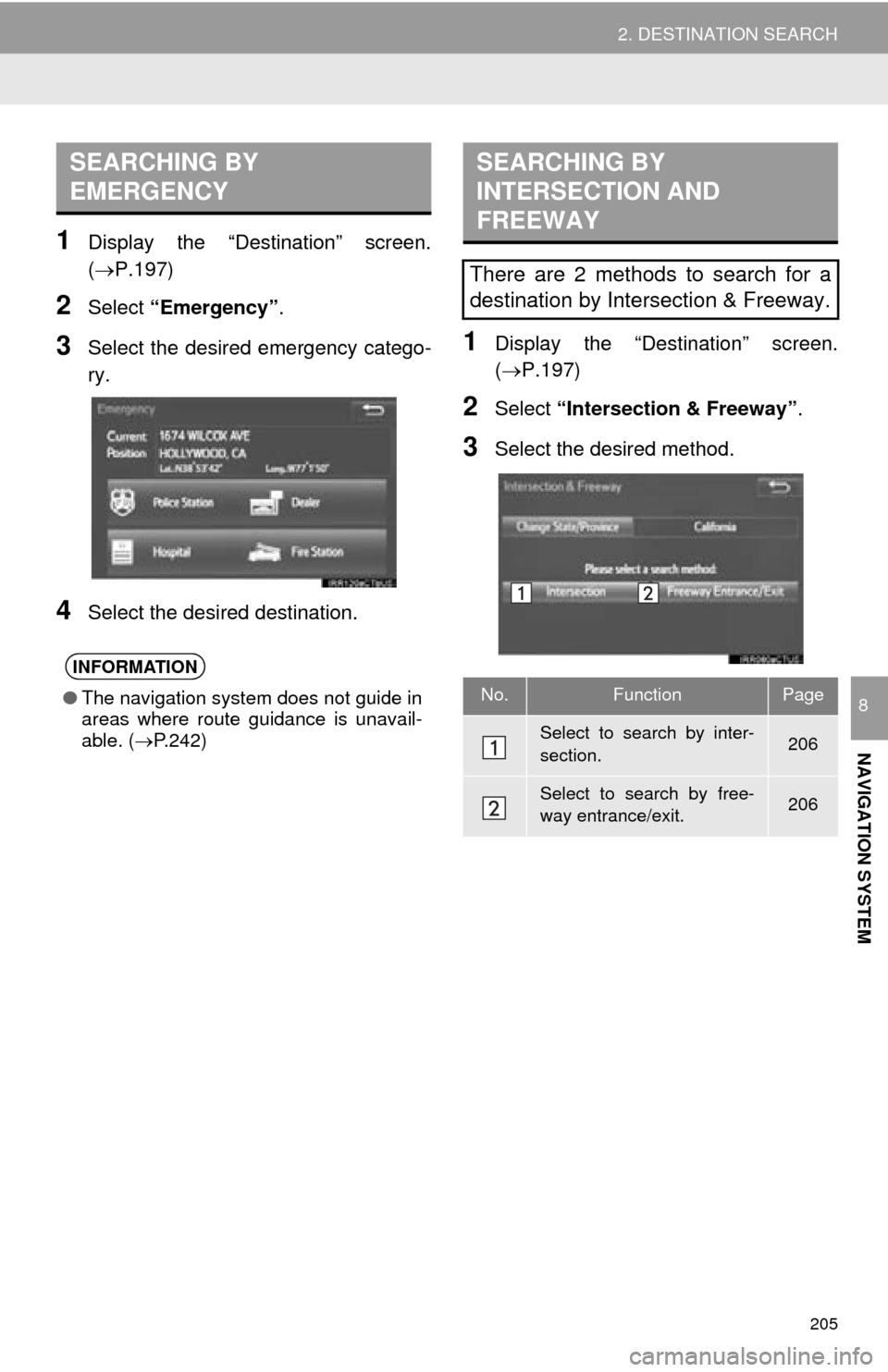 TOYOTA MIRAI 2016 1.G Navigation Manual 205
2. DESTINATION SEARCH
NAVIGATION SYSTEM
8
1Display the “Destination” screen.
(P.197)
2Select “Emergency” .
3Select the desired emergency catego -
ry.
4Select the desired destination.
1 TOYOTA MIRAI 2016 1.G Navigation Manual 205
2. DESTINATION SEARCH
NAVIGATION SYSTEM
8
1Display the “Destination” screen.
(P.197)
2Select “Emergency” .
3Select the desired emergency catego -
ry.
4Select the desired destination.
1