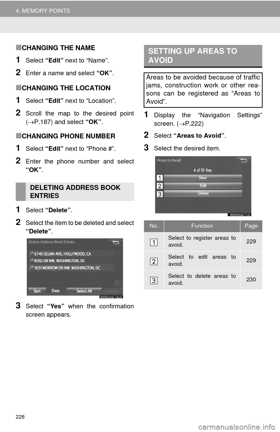 TOYOTA MIRAI 2016 1.G Navigation Manual 228
4. MEMORY POINTS
■CHANGING THE NAME
1Select “Edit” next to “Name”.
2Enter a name and select “OK”.
■CHANGING THE LOCATION
1Select “Edit” next to “Location”.
2Scroll the ma TOYOTA MIRAI 2016 1.G Navigation Manual 228
4. MEMORY POINTS
■CHANGING THE NAME
1Select “Edit” next to “Name”.
2Enter a name and select “OK”.
■CHANGING THE LOCATION
1Select “Edit” next to “Location”.
2Scroll the ma