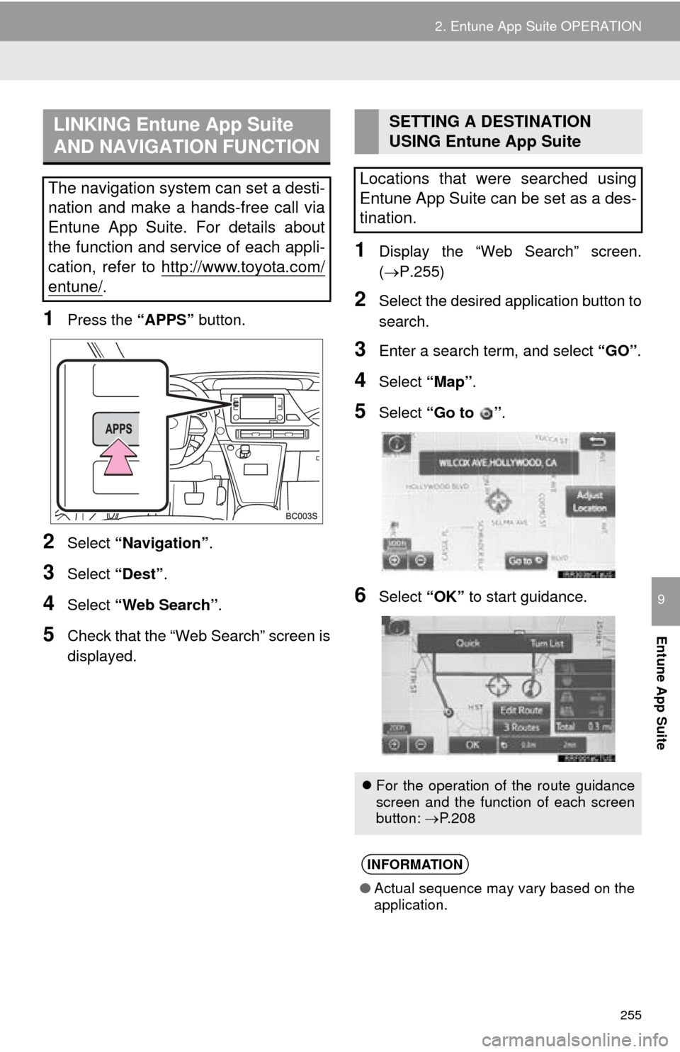 TOYOTA MIRAI 2016 1.G Navigation Manual 255
2. Entune App Suite OPERATION
Entune App Suite
9
1Press the “APPS” button.
2Select “Navigation” .
3Select “Dest”.
4Select “Web Search” .
5Check that the “Web Search” screen is TOYOTA MIRAI 2016 1.G Navigation Manual 255
2. Entune App Suite OPERATION
Entune App Suite
9
1Press the “APPS” button.
2Select “Navigation” .
3Select “Dest”.
4Select “Web Search” .
5Check that the “Web Search” screen is