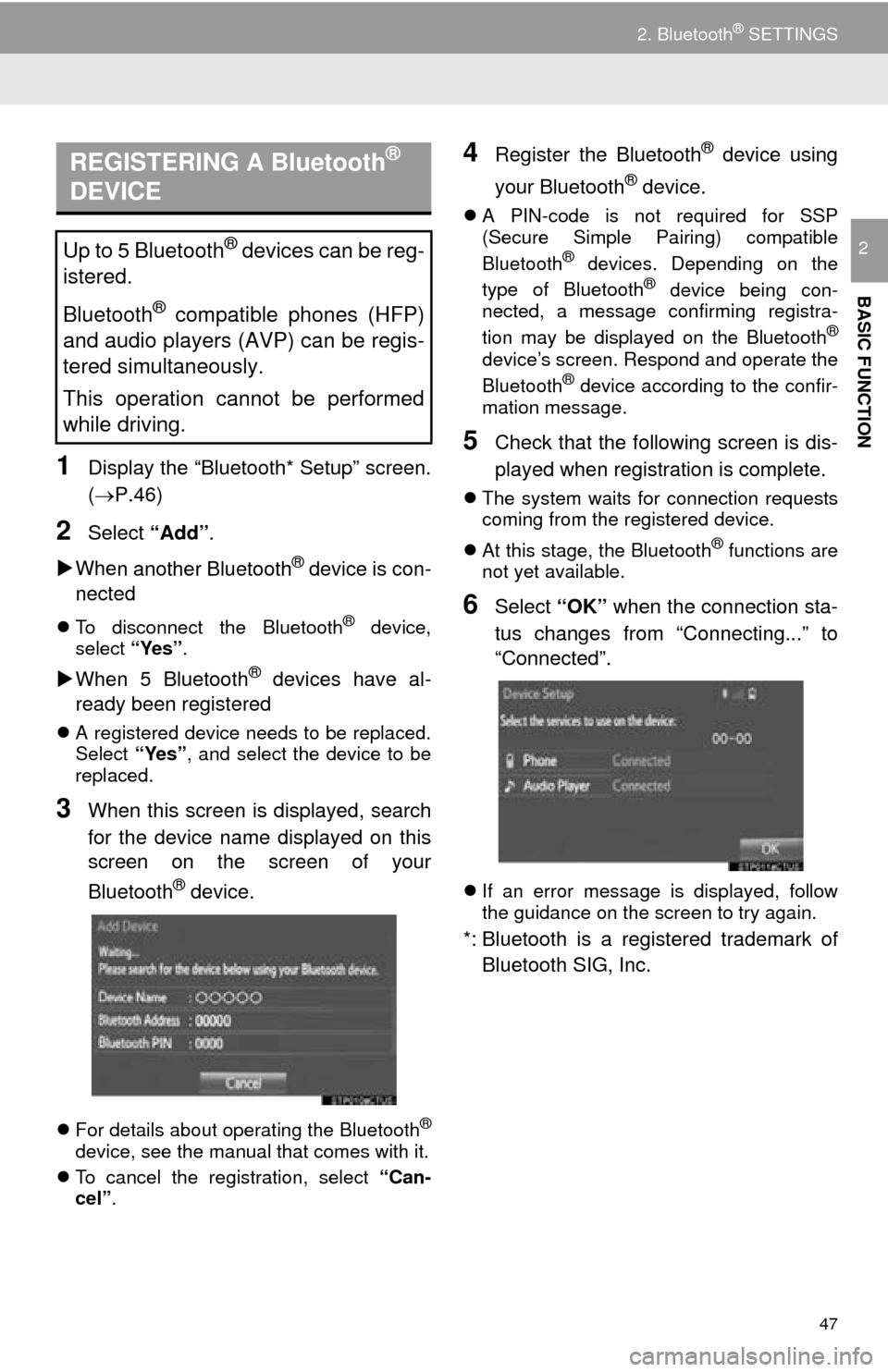 TOYOTA MIRAI 2016 1.G Navigation Manual 47
2. Bluetooth® SETTINGS
BASIC FUNCTION
2
1Display the “Bluetooth* Setup” screen.
(P.46)
2Select “Add”.
Whe
n another Bluetooth® device is con -
nected
To disconnect the Bluetoo TOYOTA MIRAI 2016 1.G Navigation Manual 47
2. Bluetooth® SETTINGS
BASIC FUNCTION
2
1Display the “Bluetooth* Setup” screen.
(P.46)
2Select “Add”.
Whe
n another Bluetooth® device is con -
nected
To disconnect the Bluetoo