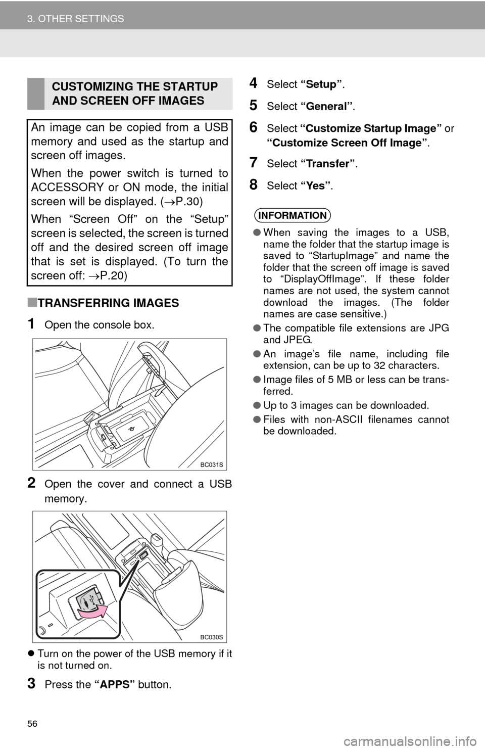 TOYOTA MIRAI 2016 1.G Navigation Manual 56
3. OTHER SETTINGS
■TRANSFERRING IMAGES
1Open the console box.
2Open the cover and connect a USB
memory.
Turn on the power of the USB memory if it
is not turned on.
3Press the “APPS” but TOYOTA MIRAI 2016 1.G Navigation Manual 56
3. OTHER SETTINGS
■TRANSFERRING IMAGES
1Open the console box.
2Open the cover and connect a USB
memory.
Turn on the power of the USB memory if it
is not turned on.
3Press the “APPS” but