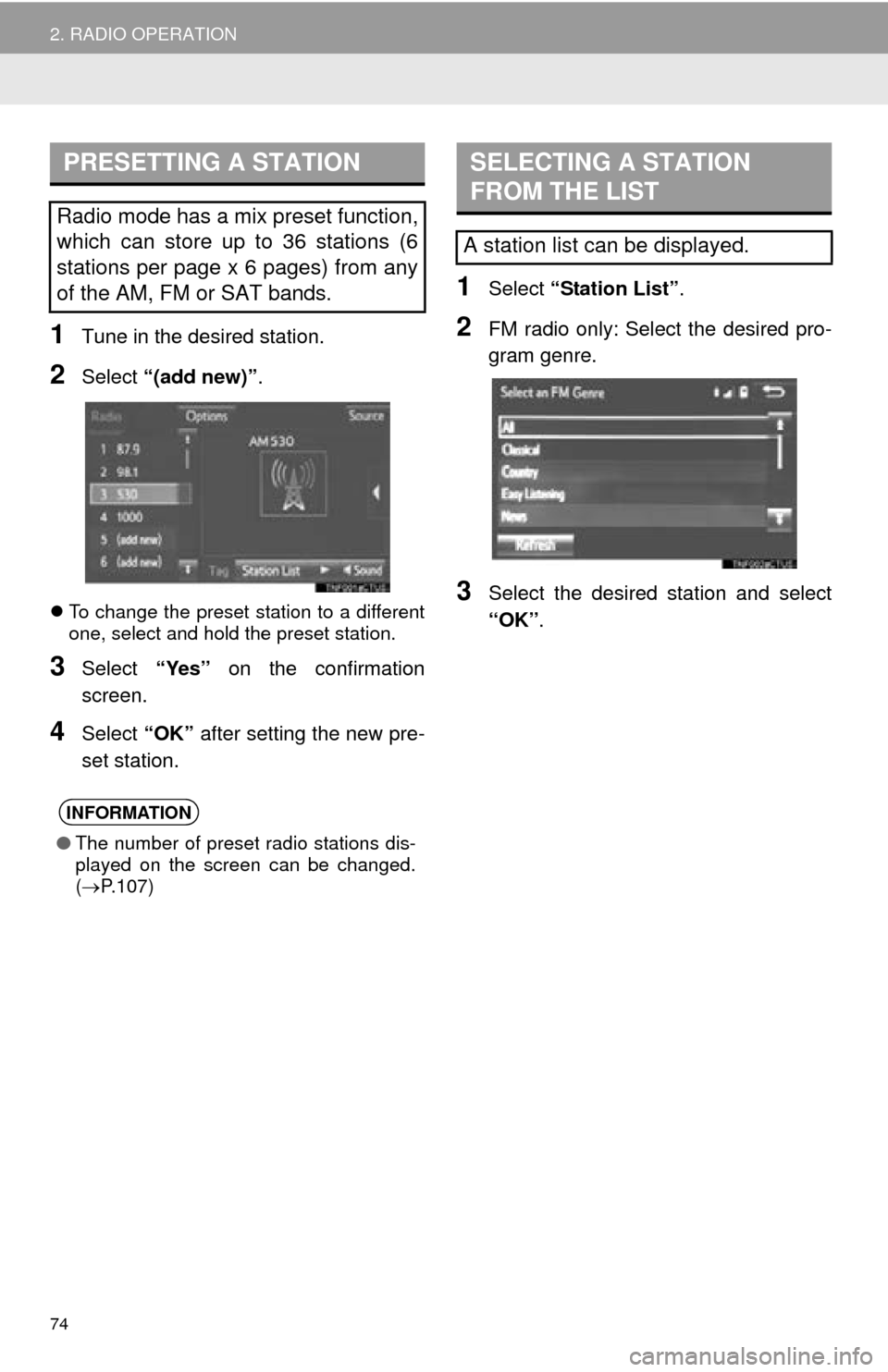 TOYOTA MIRAI 2016 1.G Navigation Manual 74
2. RADIO OPERATION
1Tune in the desired station.
2Select “(add new)” .
To change the preset station to a different
one, select and hold the preset station.
3Select “Yes” on the confirm TOYOTA MIRAI 2016 1.G Navigation Manual 74
2. RADIO OPERATION
1Tune in the desired station.
2Select “(add new)” .
To change the preset station to a different
one, select and hold the preset station.
3Select “Yes” on the confirm